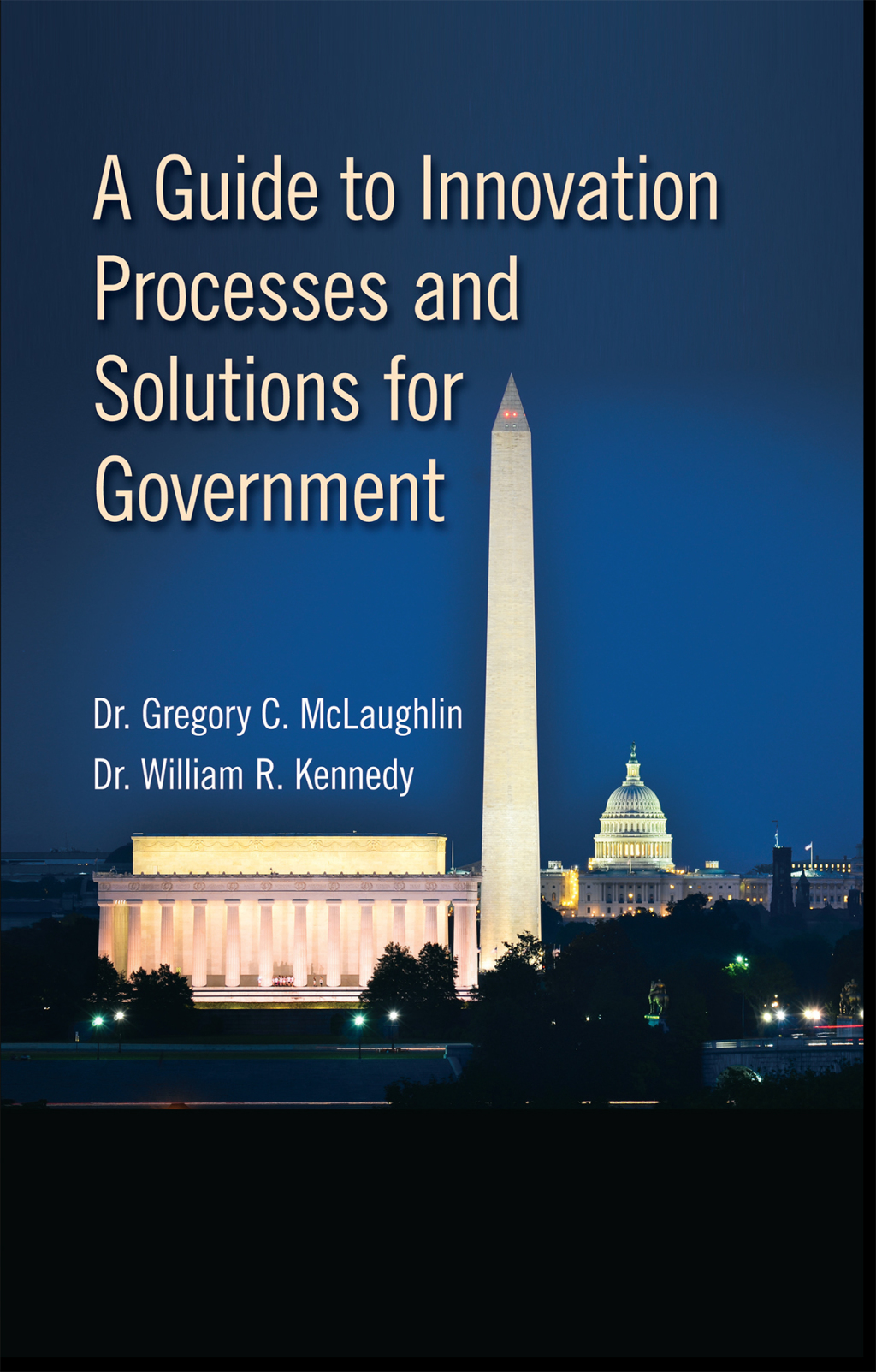 A Guide to Innovation Processes and Solutions for Government 1st Edition