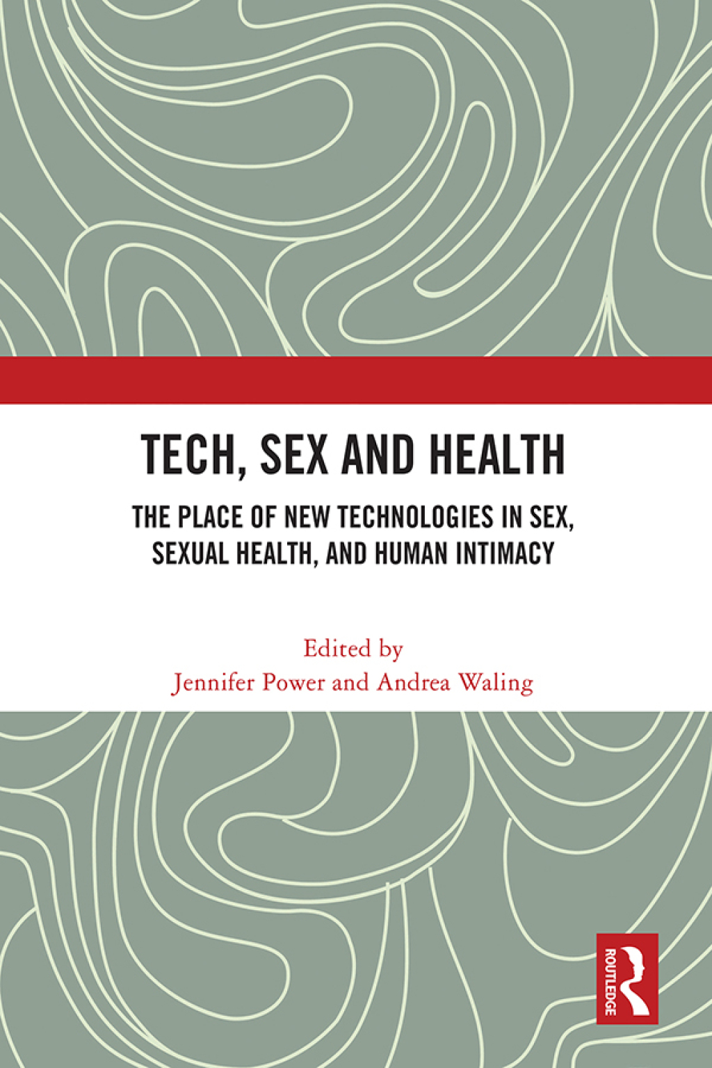 Tech, Sex and Health The Place of New Technologies in Sex, Sexual Health, and Human Intimacy 1st Edition