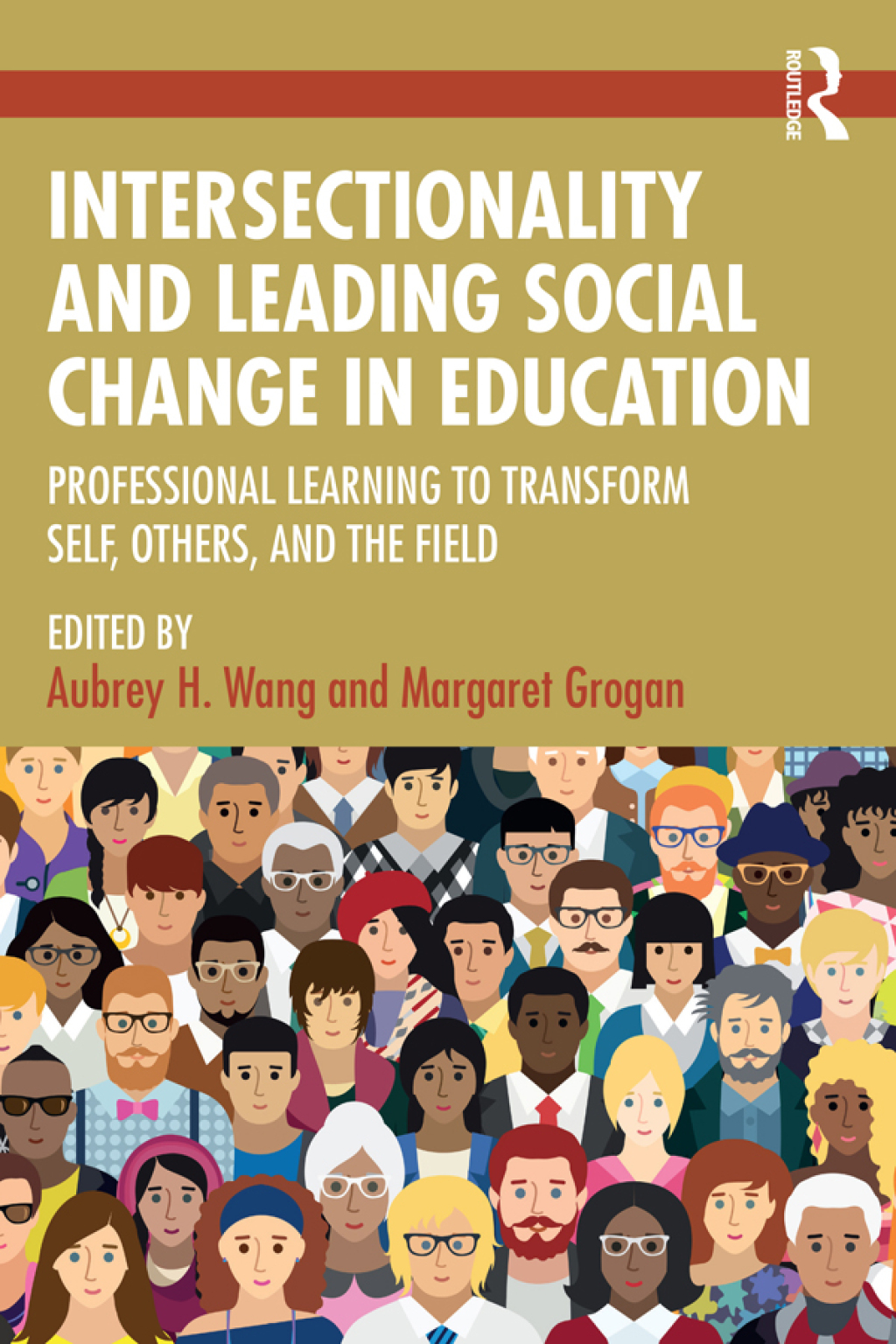 Intersectionality and Leading Social Change in Education Professional Learning to Transform Self, Others, and the Field 1st Edition
