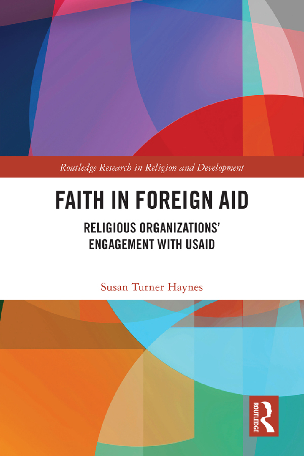 Faith in Foreign Aid Religious OrganizationsÃ¢â‚¬Å¡Ãƒâ€žÃƒÂ¶Ã¢Ë†Å¡Ãƒâ€˜Ã¢Ë†Å¡Ã‚Â¥ Engagement with USAID 1st Edition