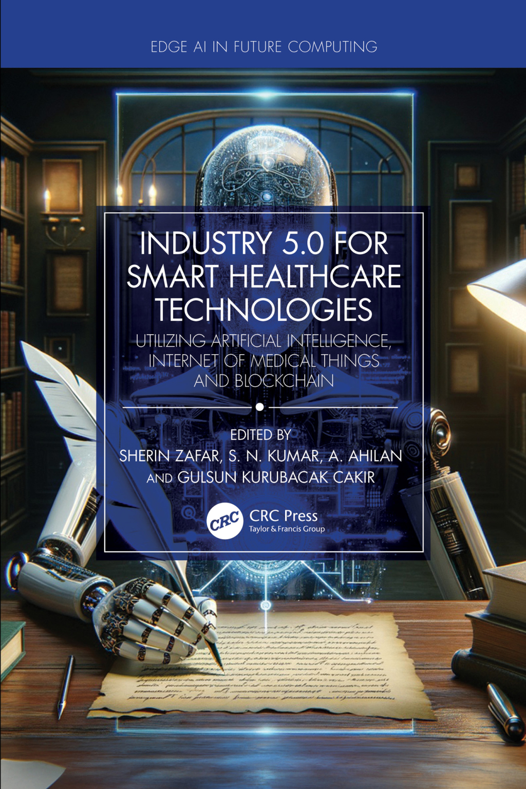 Industry 5.0 for Smart Healthcare Technologies Utilizing Artificial Intelligence, Internet of Medical Things and Blockchain 1st Edition