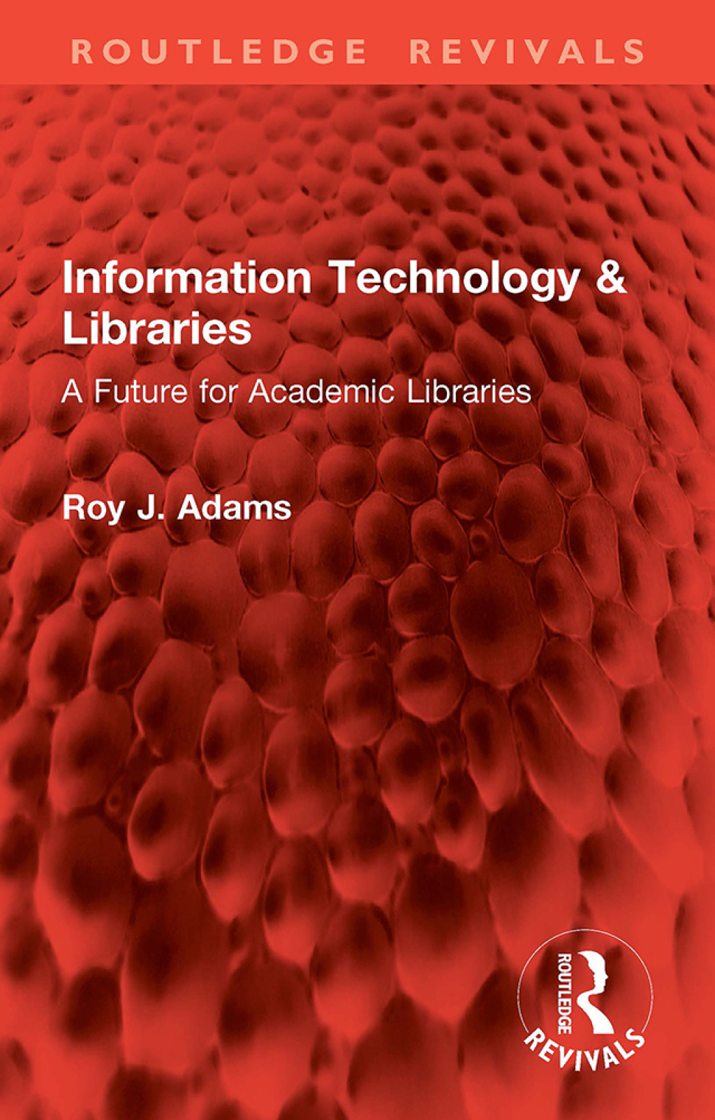 Information Technology & Libraries A Future for Academic Libraries 1st Edition