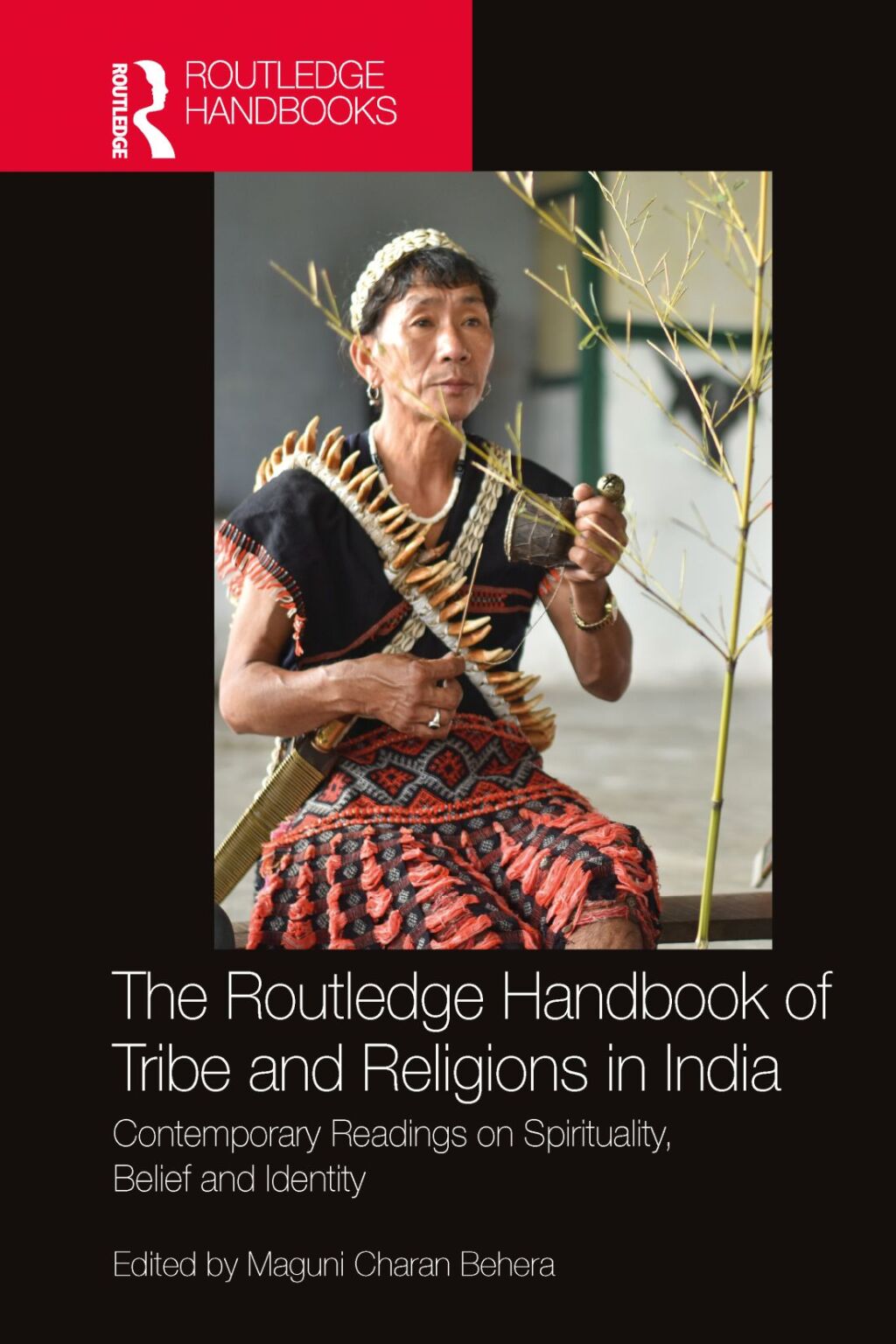 The Routledge Handbook of Tribe and Religions in India Contemporary Readings on Spirituality, Belief and Identity 1st Edition