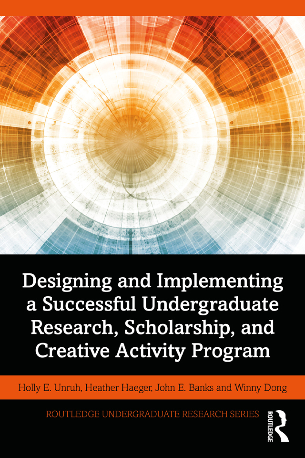 Designing and Implementing a Successful Undergraduate Research, Scholarship and Creative Activity Program 1st Edition