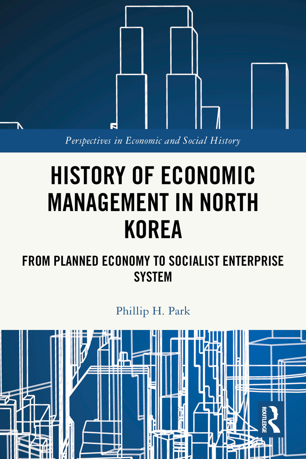 History of Economic Management in North Korea From Planned Economy to Socialist Enterprise System 1st Edition
