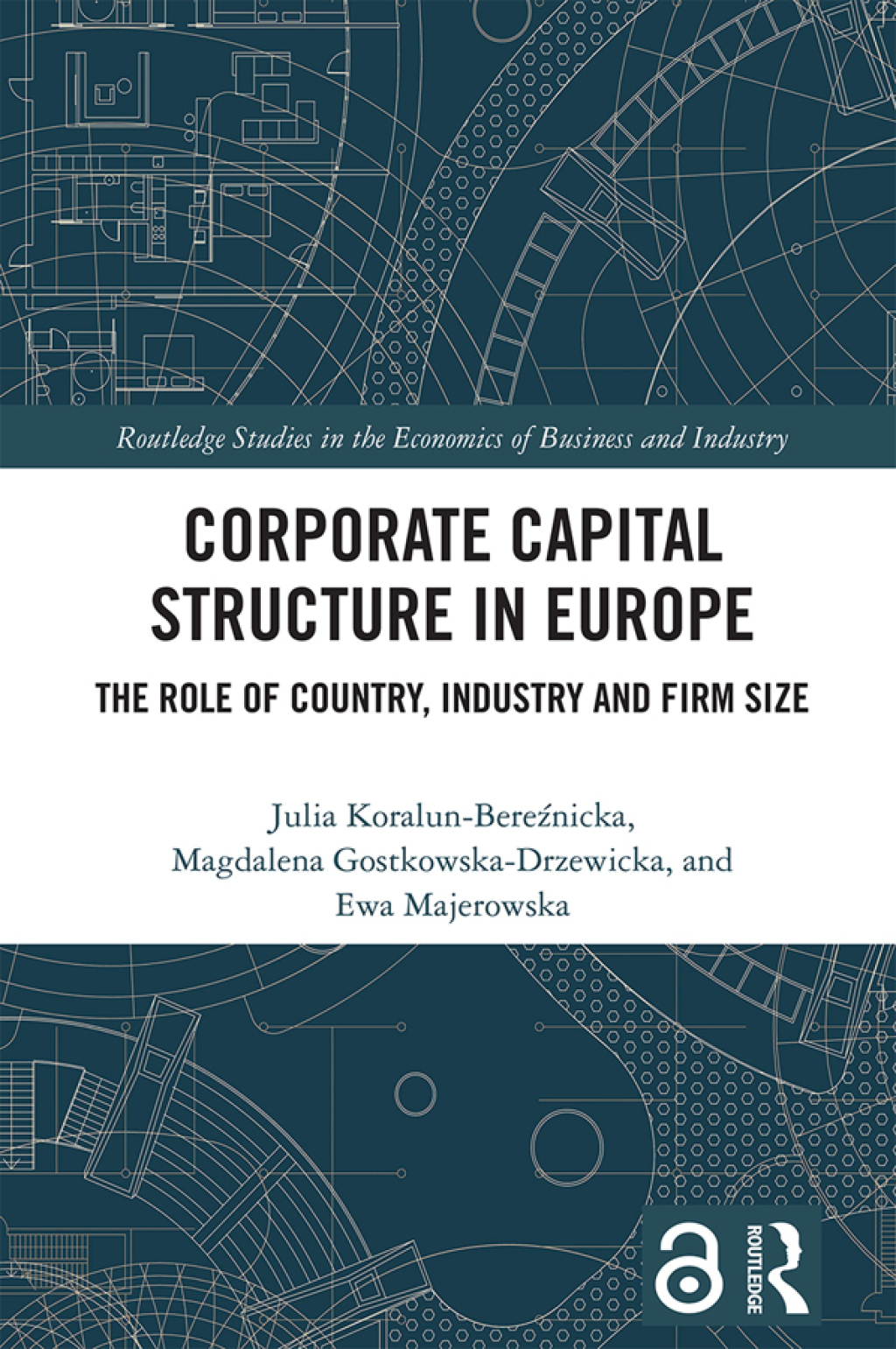 Corporate Capital Structure in Europe The Role of Country, Industry and Firm Size 1st Edition