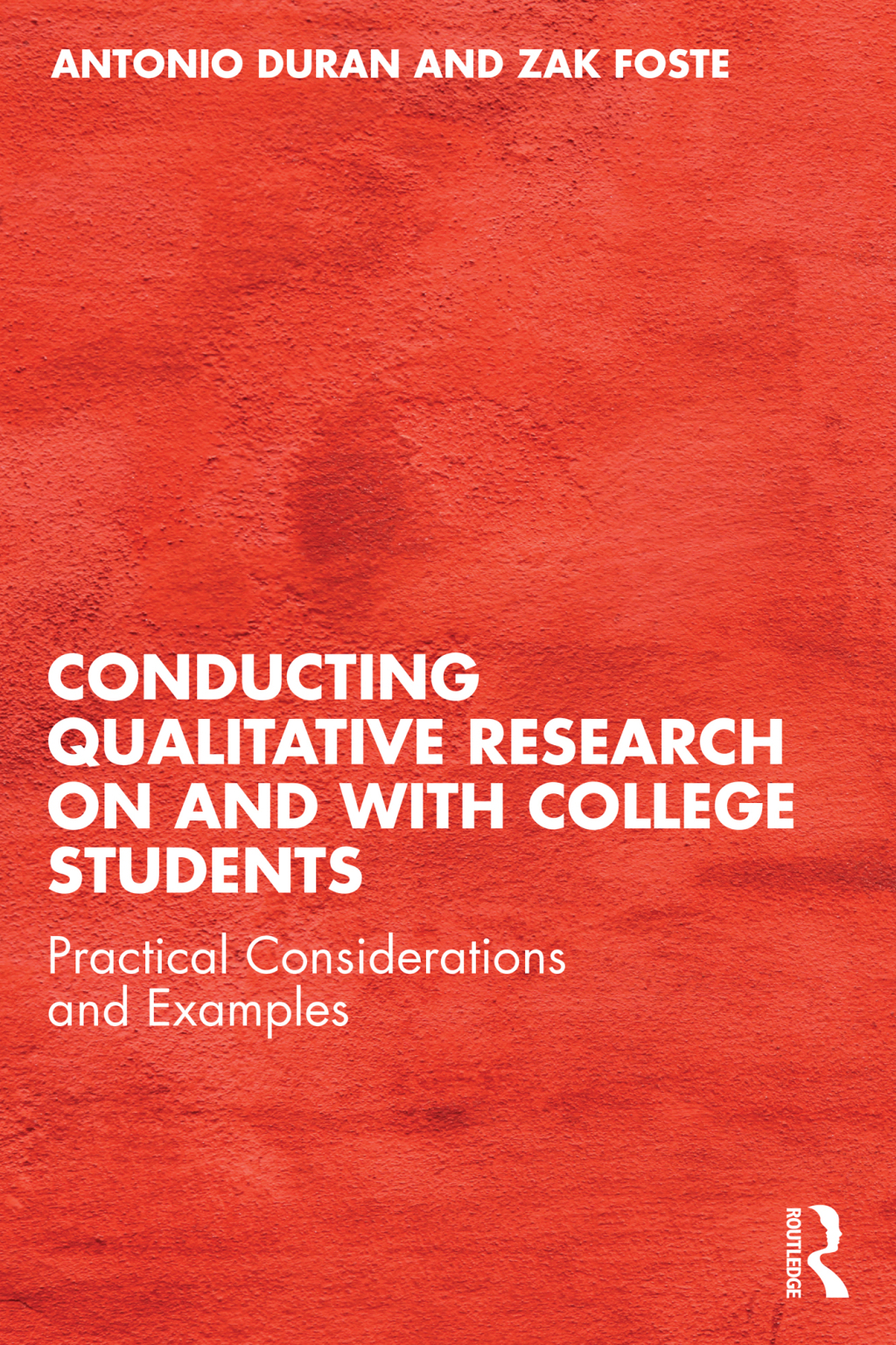 Conducting Qualitative Research on and with College Students Practical Considerations and Examples 1st Edition