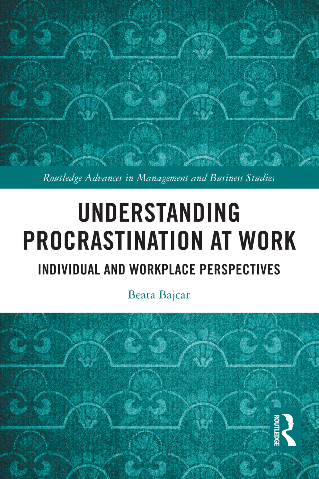 Understanding Procrastination at Work Individual and Workplace Perspectives 1st Edition