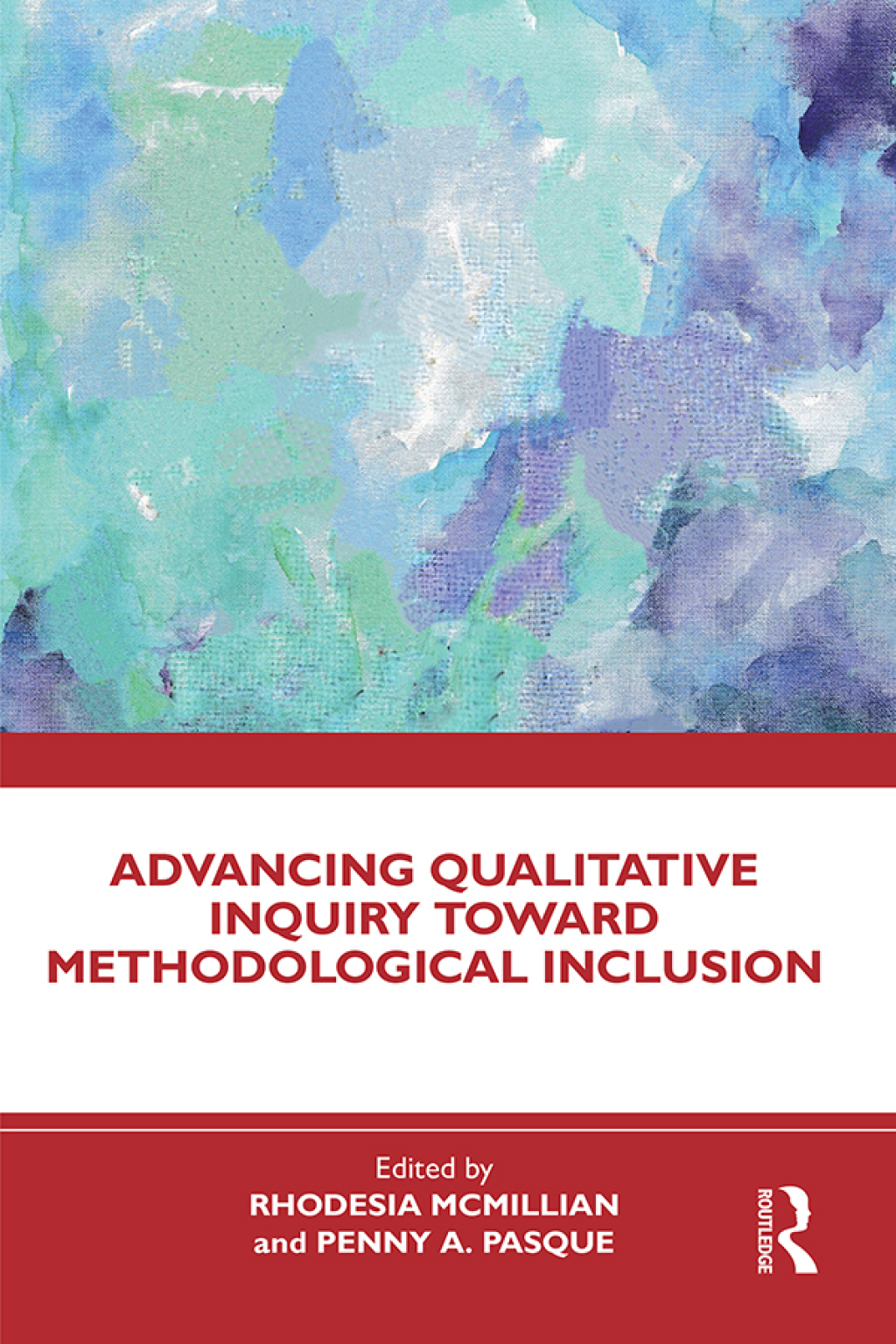 Advancing Qualitative Inquiry Toward Methodological Inclusion 1st Edition