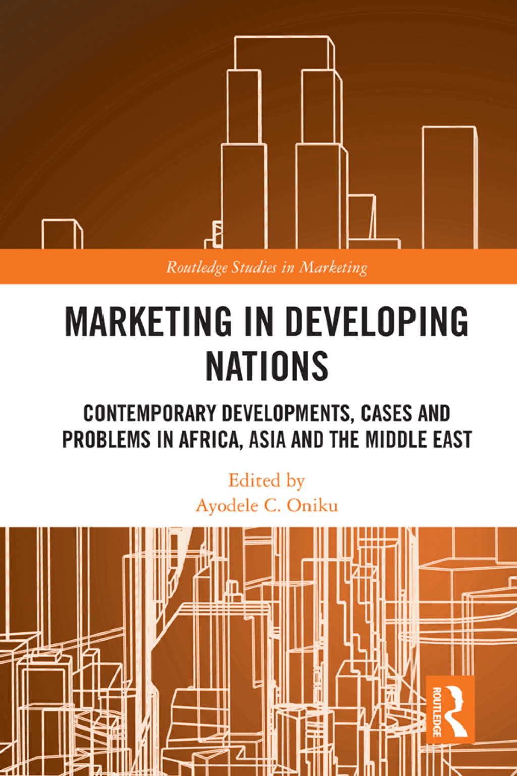 Marketing in Developing Nations Contemporary Developments, Cases and Problems in Africa, Asia and the Middle East 1st Edition