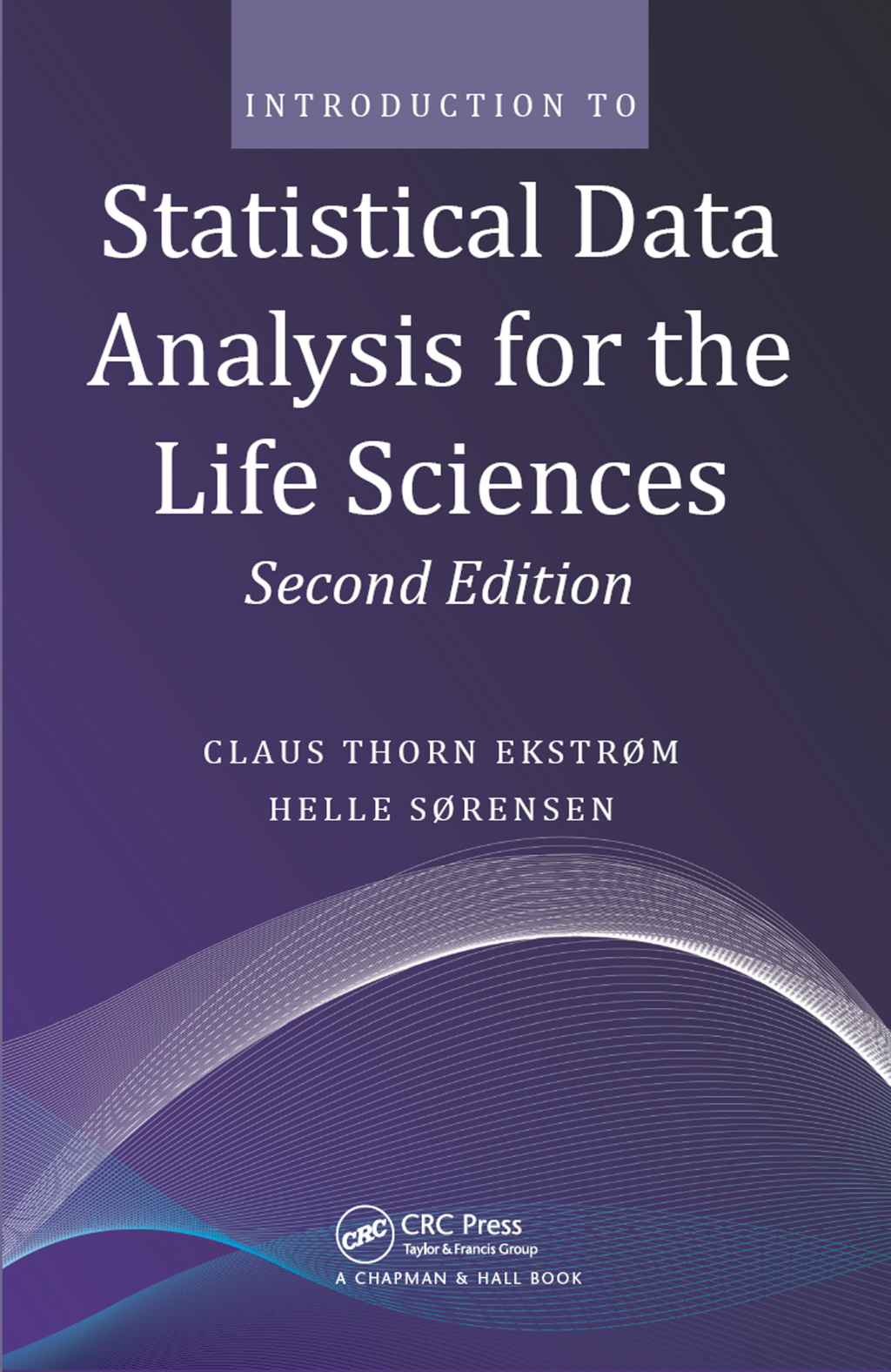 Introduction to Statistical Data Analysis for the Life Sciences 2nd Edition