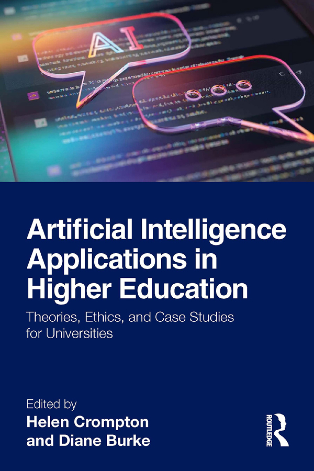 Artificial Intelligence Applications in Higher Education Theories, Ethics, and Case Studies for Universities 1st Edition