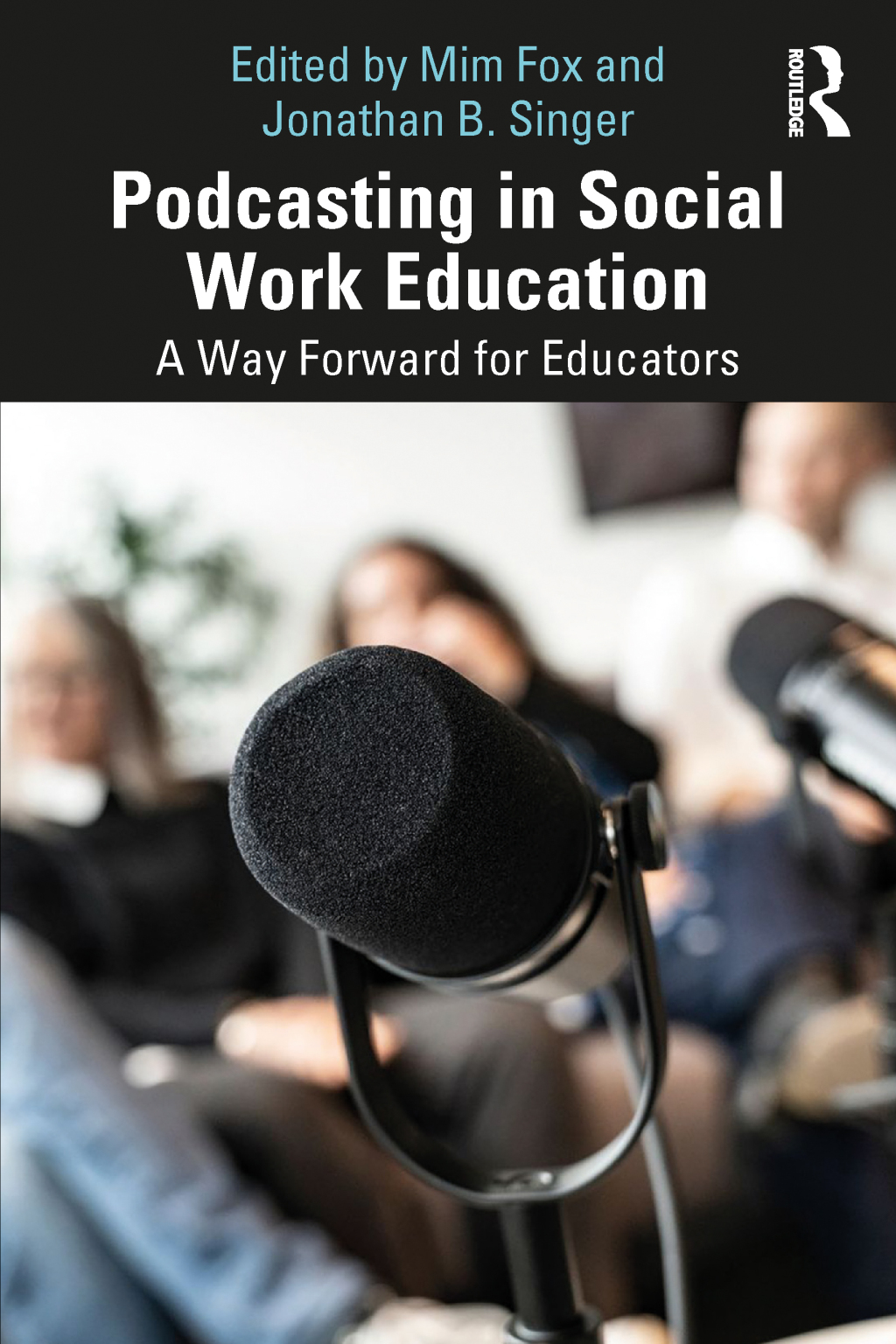 Podcasting in Social Work Education A Way Forward for Educators 1st Edition