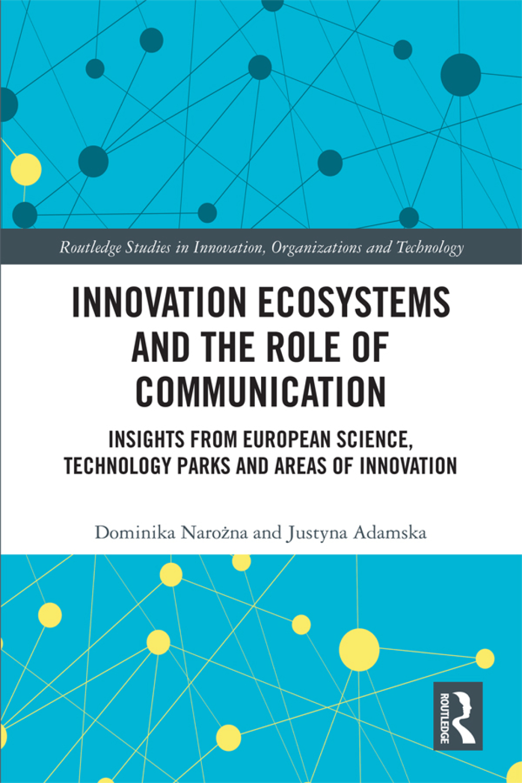 Innovation Ecosystems and the Role of Communication Insights from European Science, Technology Parks and Areas of Innovation 1st Edition
