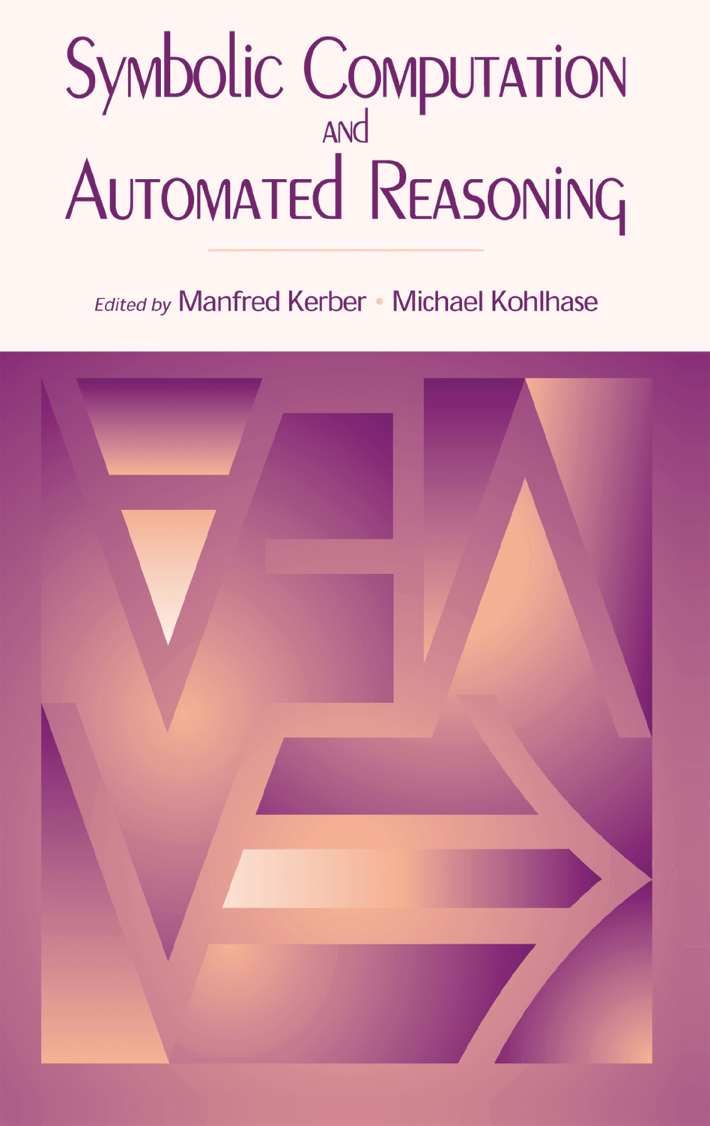 Symbolic Computation and Automated Reasoning The CALCULEMUS-2000 Symposium 1st Edition