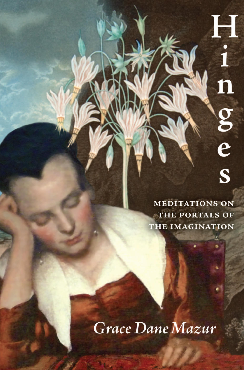 Hinges Meditations on the Portals of the Imagination 1st Edition
