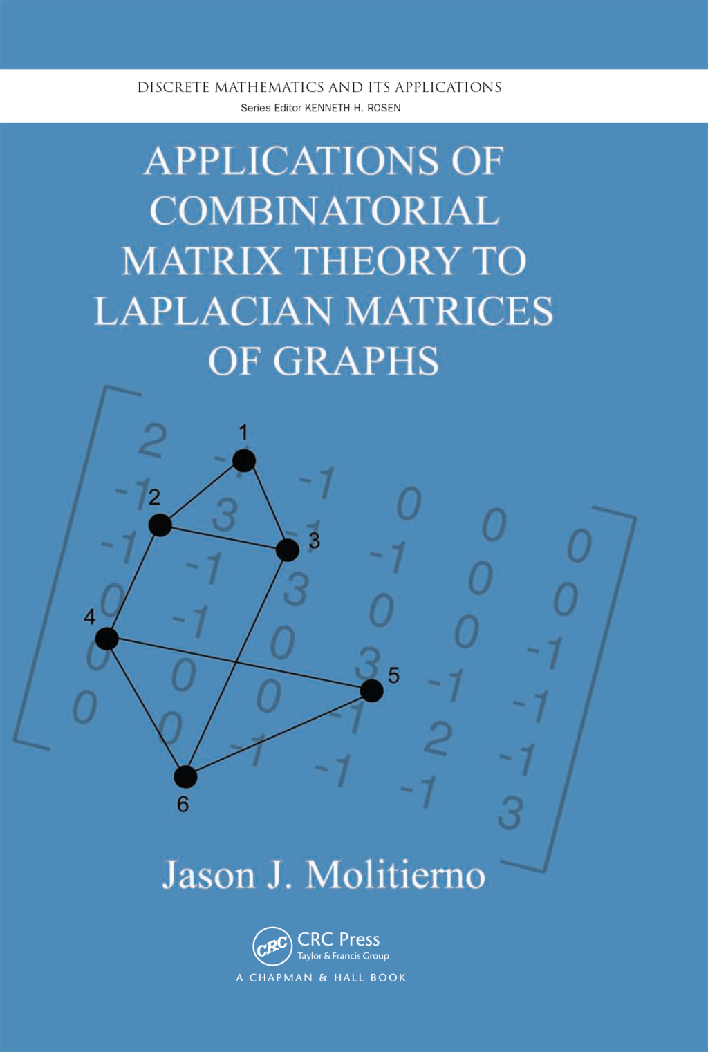 Applications of Combinatorial Matrix Theory to Laplacian Matrices of Graphs 1st Edition