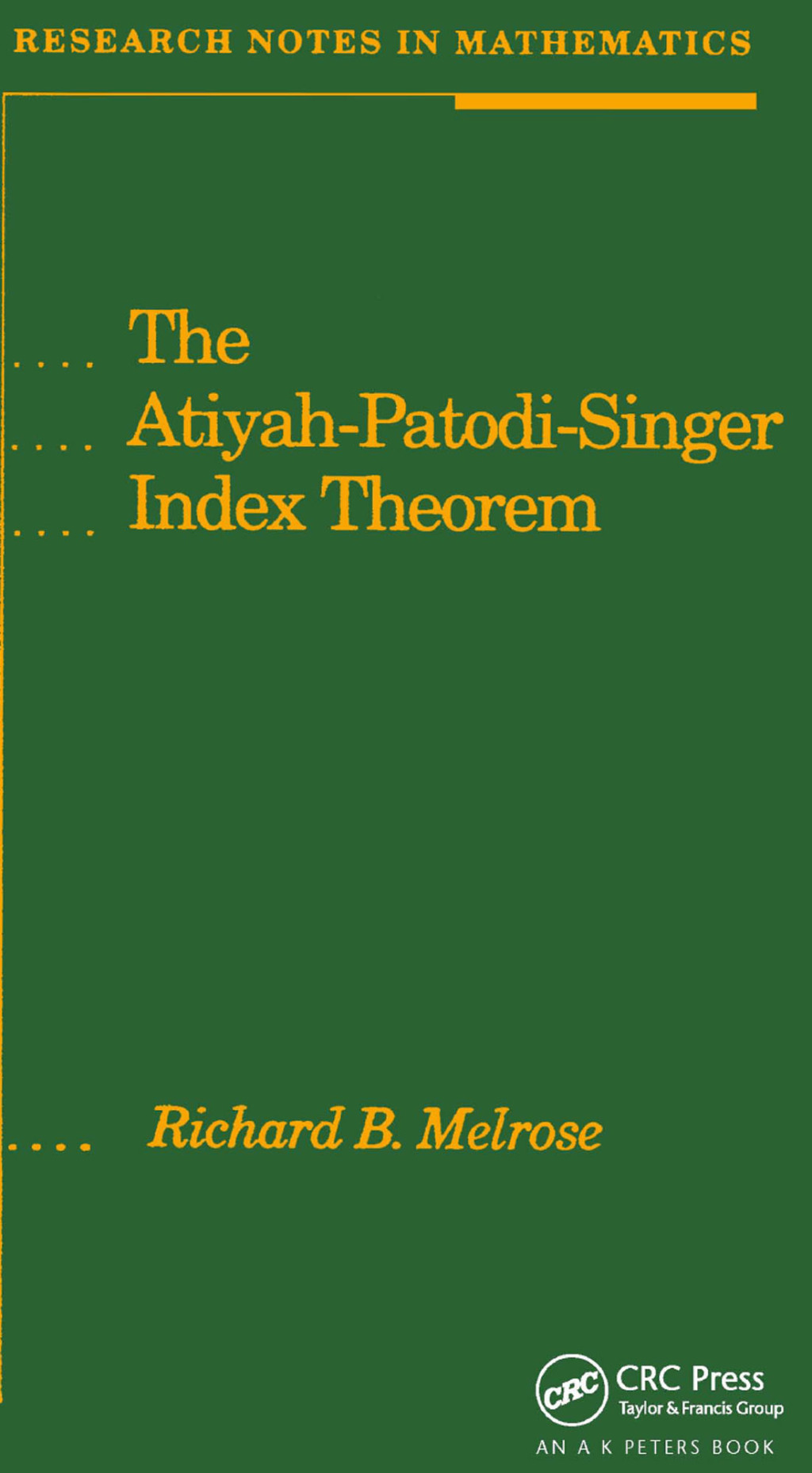 The Atiyah-Patodi-Singer Index Theorem 1st Edition