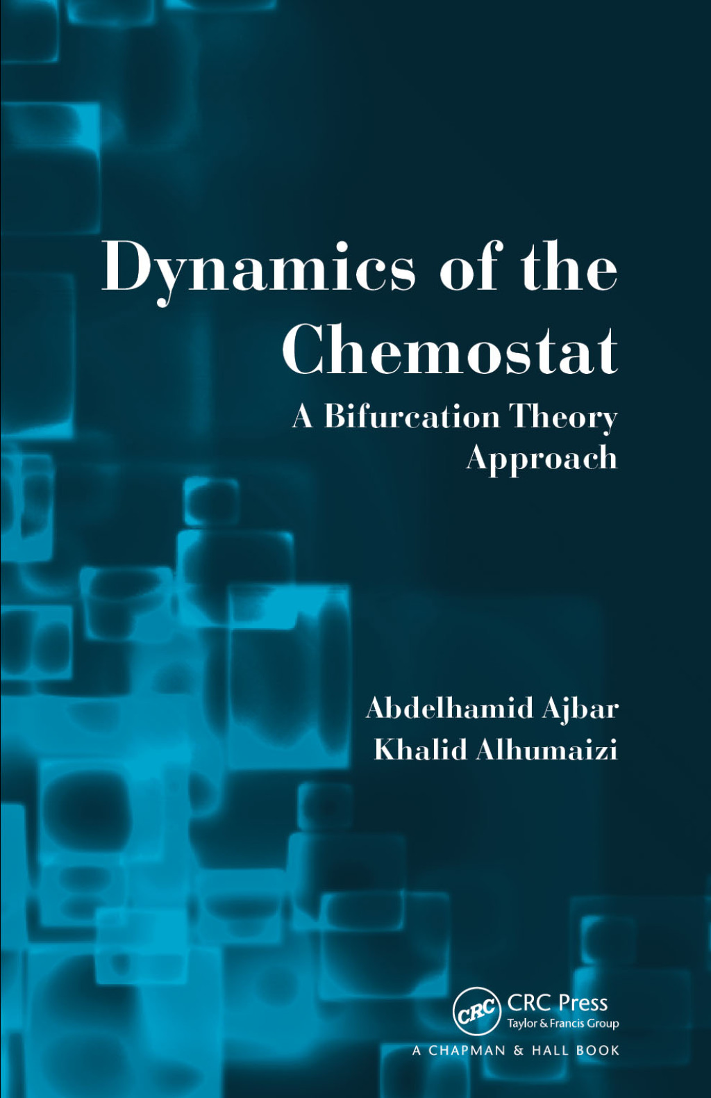 Dynamics of the Chemostat A Bifurcation Theory Approach 1st Edition