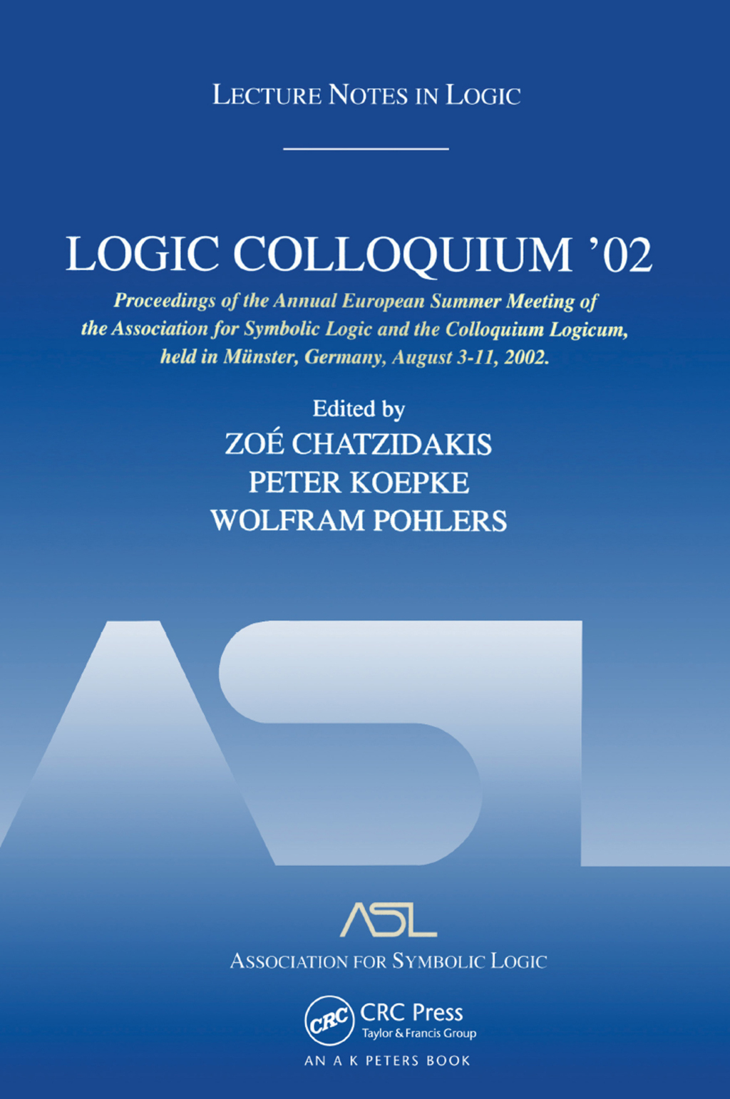 Logic Colloquium '02 Lecture Notes in Logic 27 1st Edition