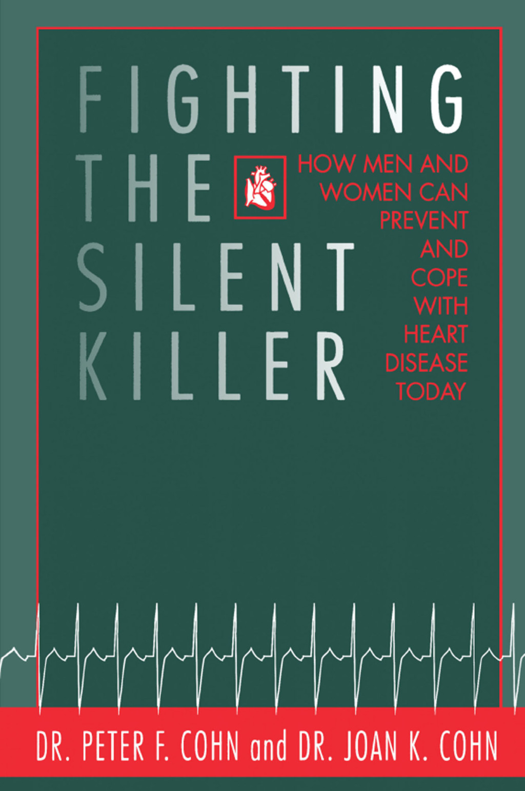Fighting the Silent Killer How Men and Women Can Prevent and Cope with Heart Disease Today 1st Edition