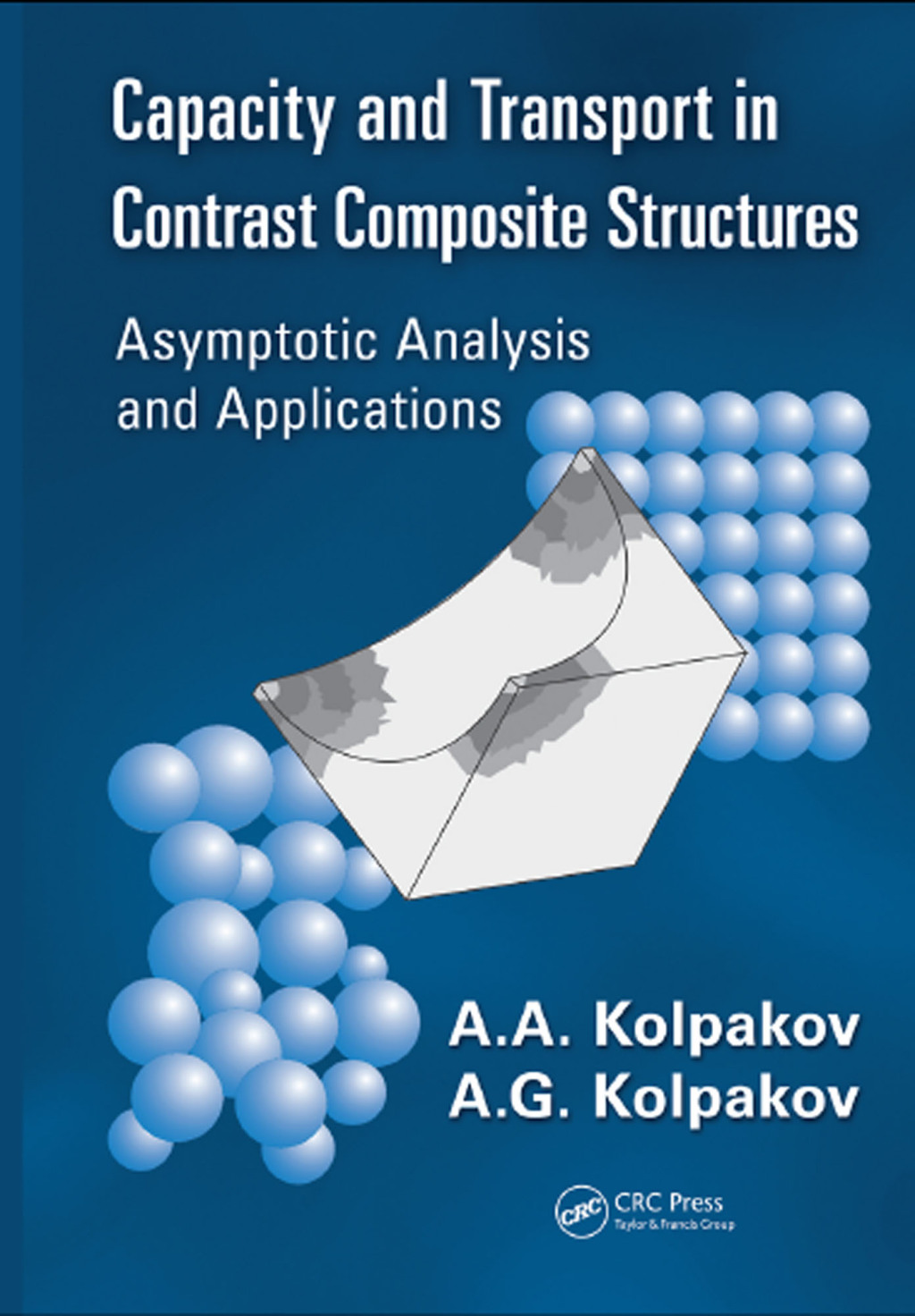 Capacity and Transport in Contrast Composite Structures Asymptotic Analysis and Applications 1st Edition