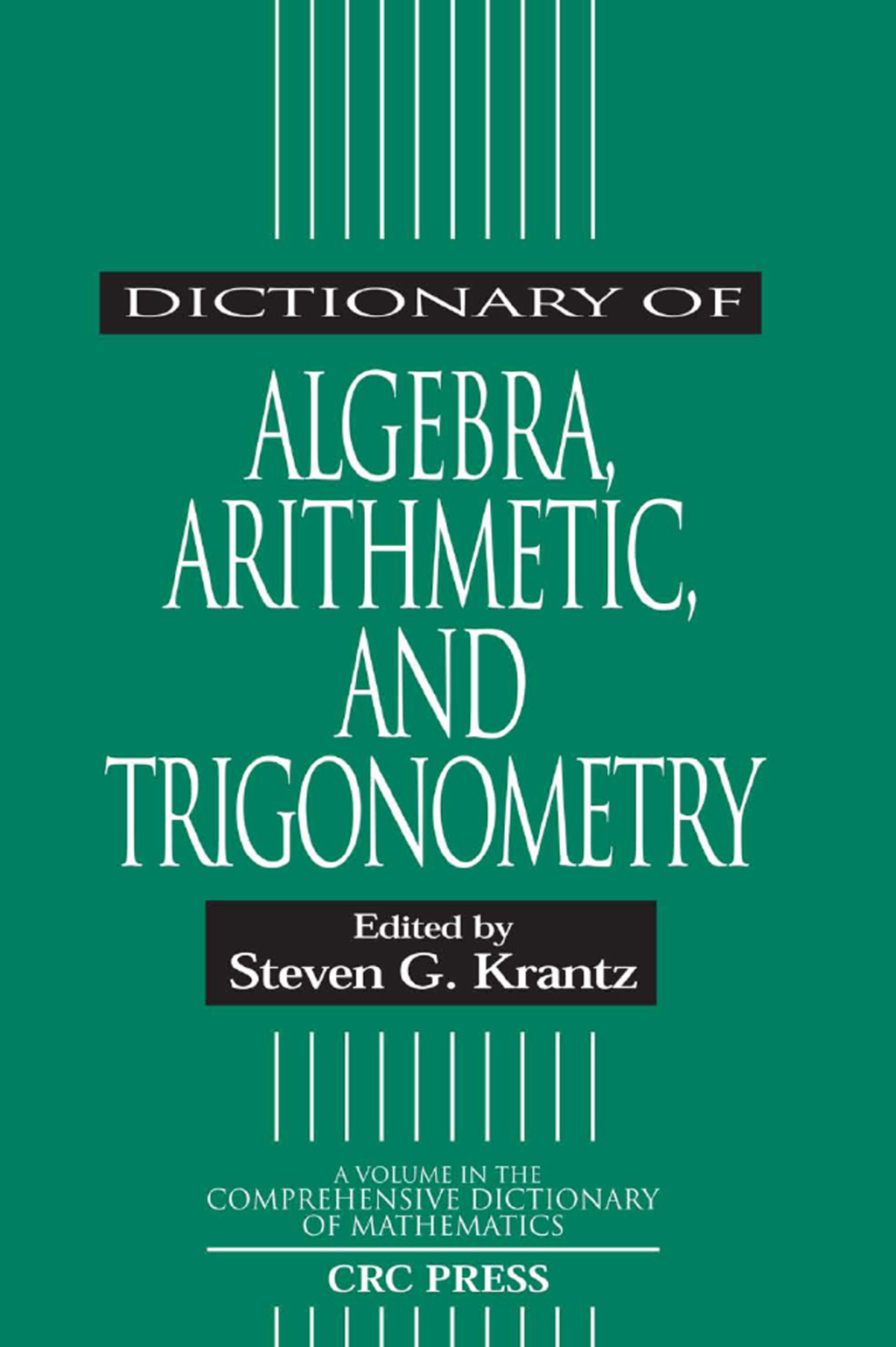 Dictionary of Algebra, Arithmetic, and Trigonometry 1st Edition
