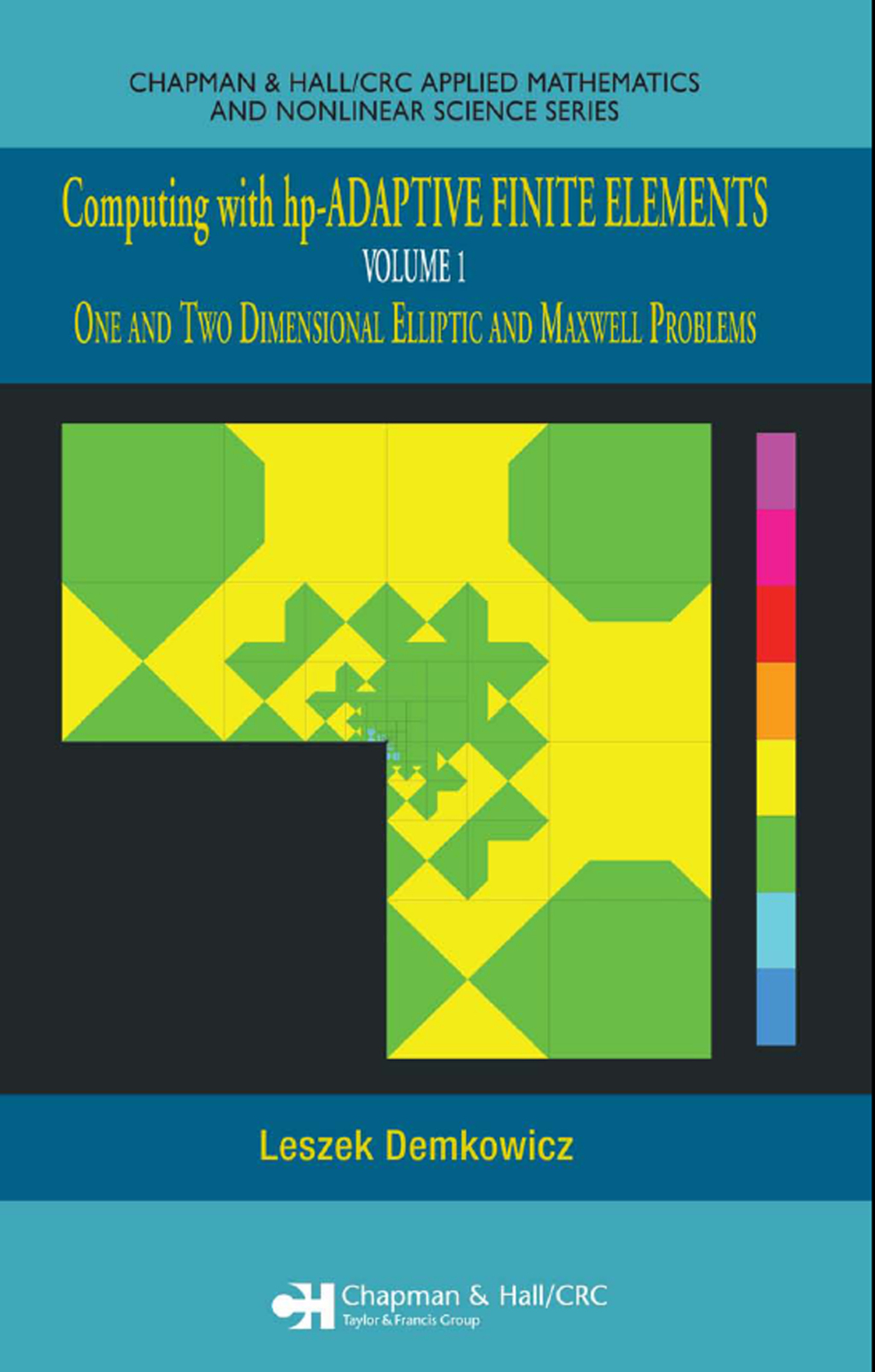 Computing with hp-ADAPTIVE FINITE ELEMENTS Volume 1 One and Two Dimensional Elliptic and Maxwell Problems 1st Edition