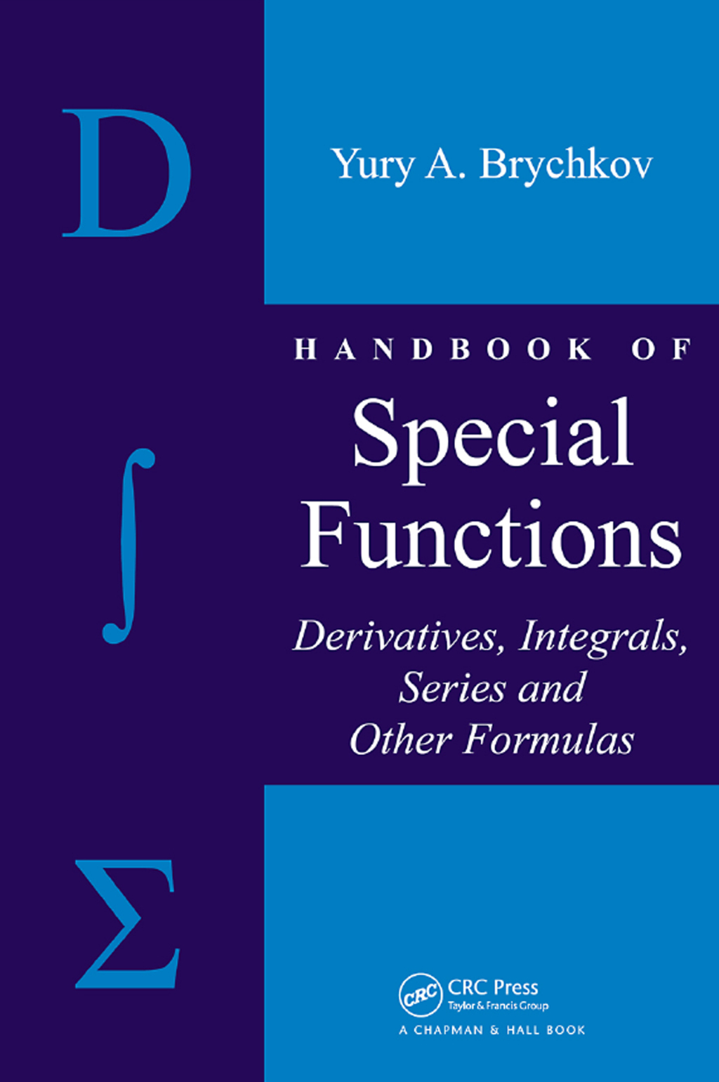 Handbook of Special Functions Derivatives, Integrals, Series and Other Formulas 1st Edition
