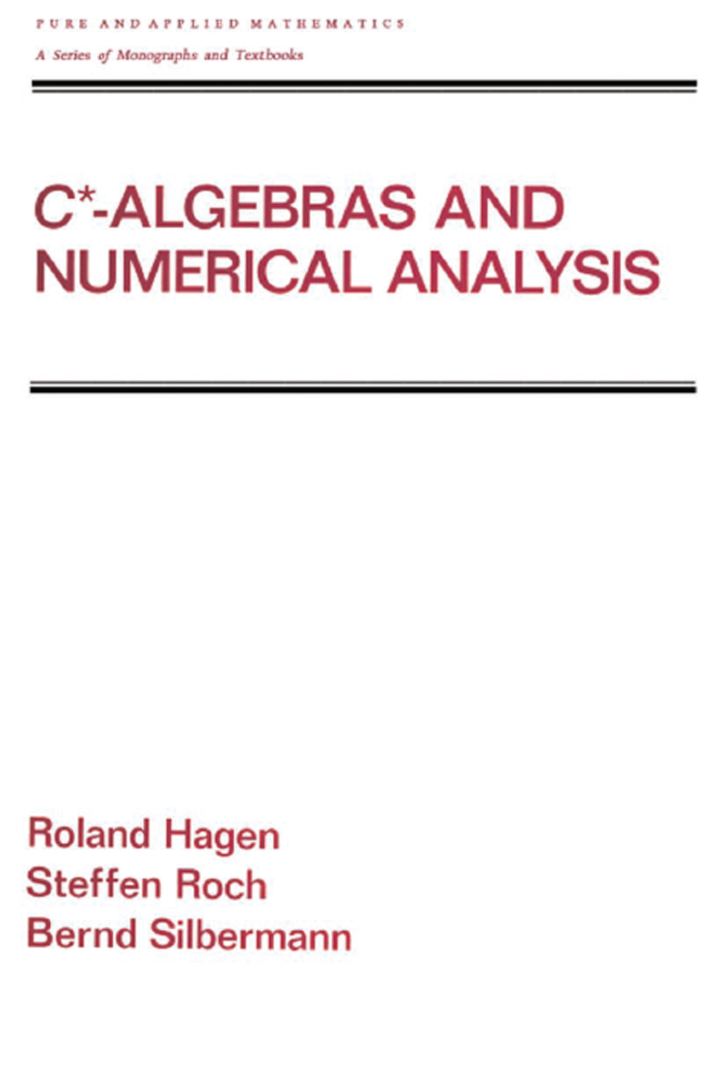 C* - Algebras and Numerical Analysis 1st Edition