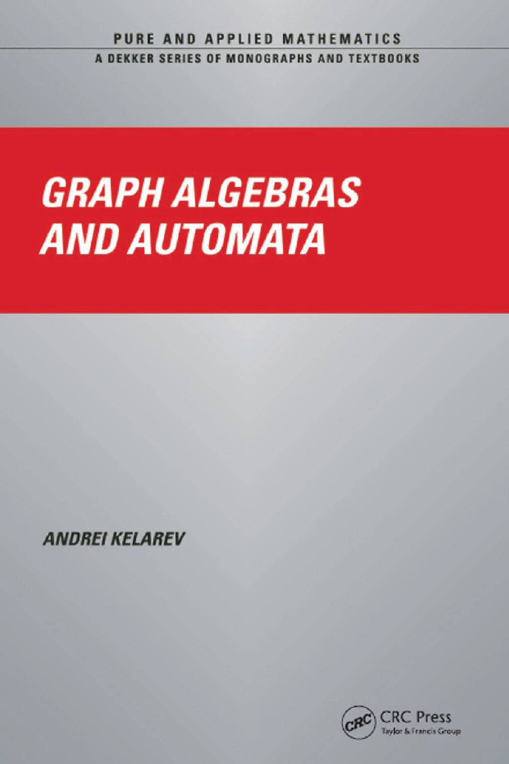 Graph Algebras and Automata 1st Edition
