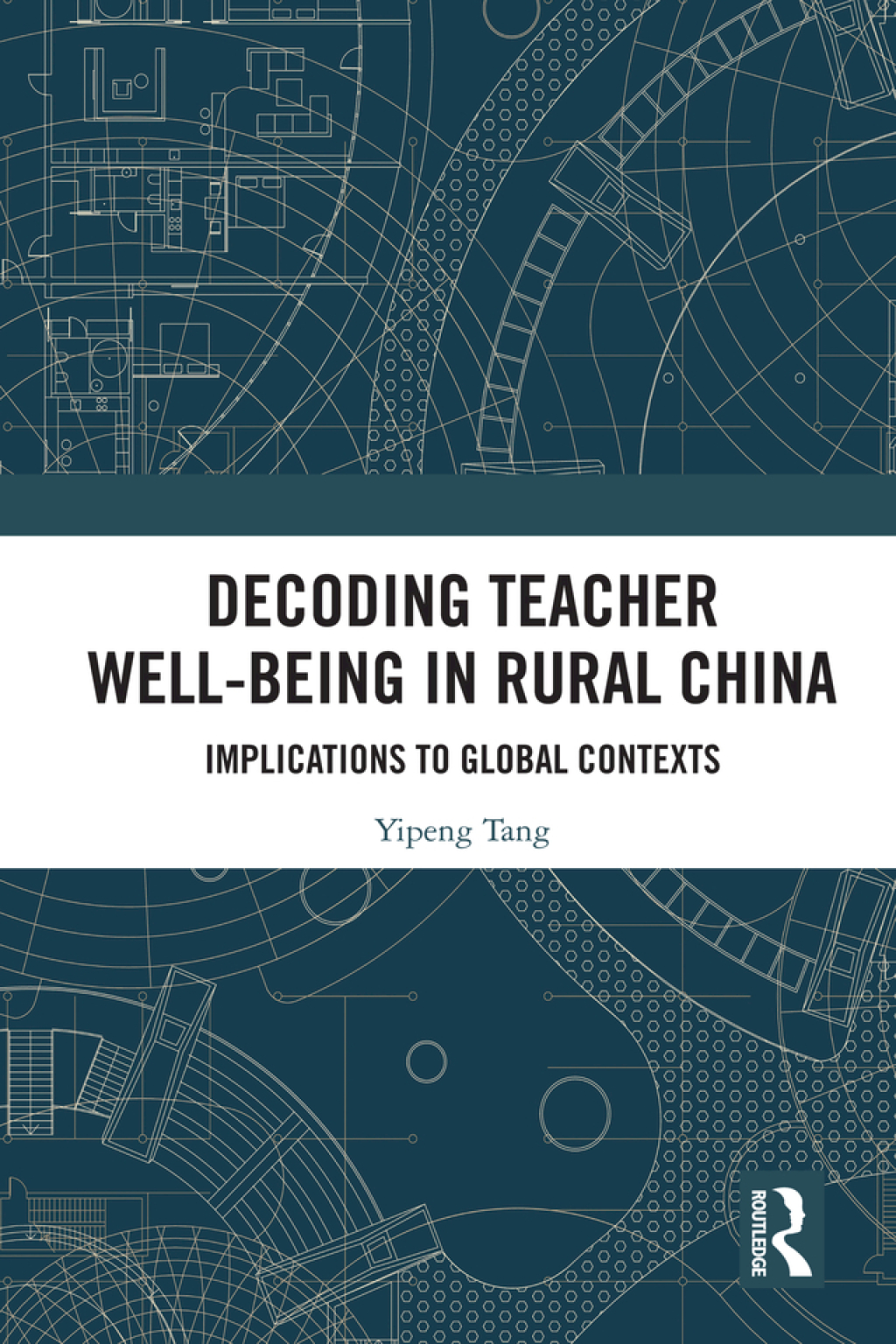 Decoding Teacher Well-being in Rural China Implications to Global Contexts 1st Edition