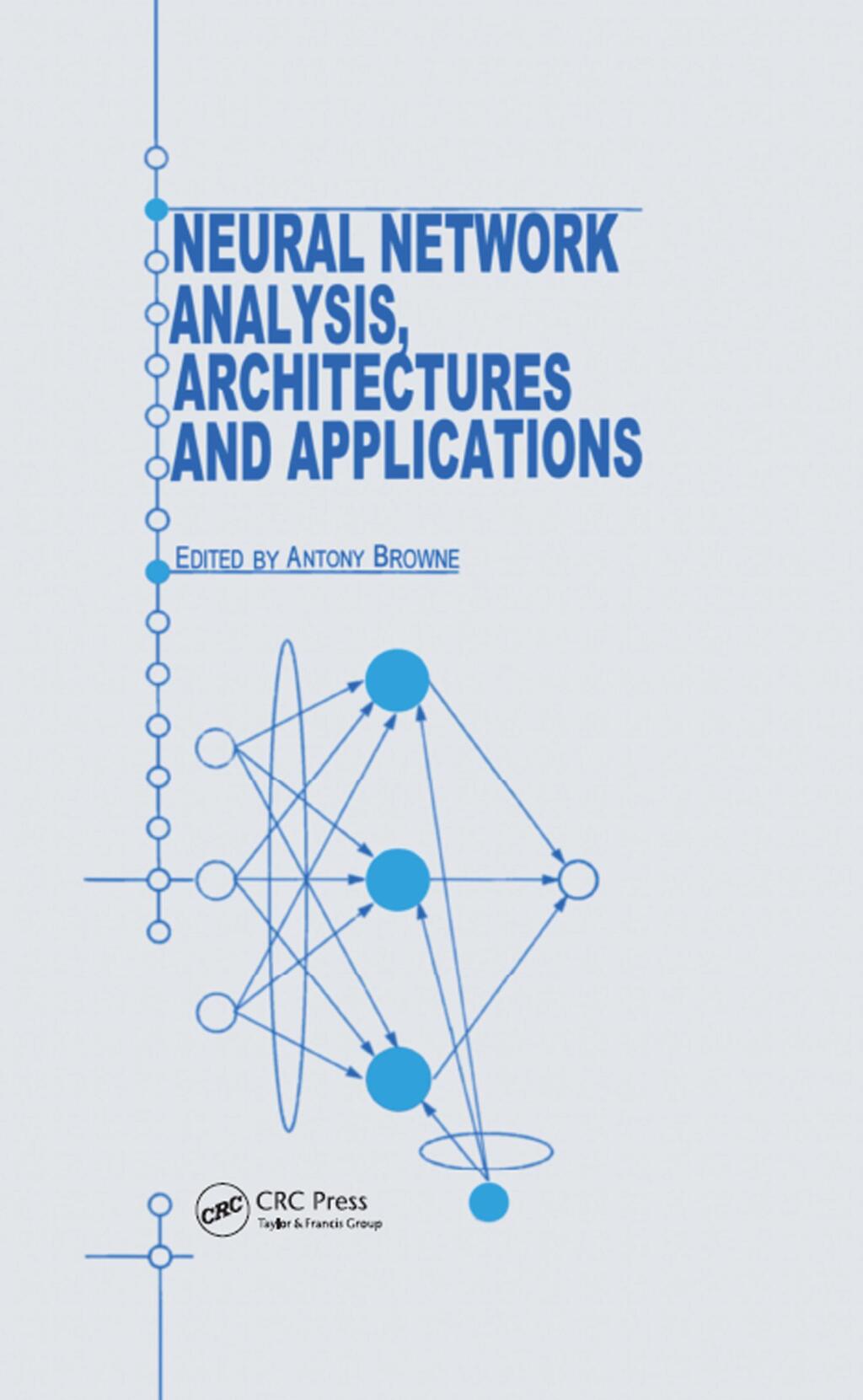 Neural Network Analysis, Architectures and Applications 1st Edition