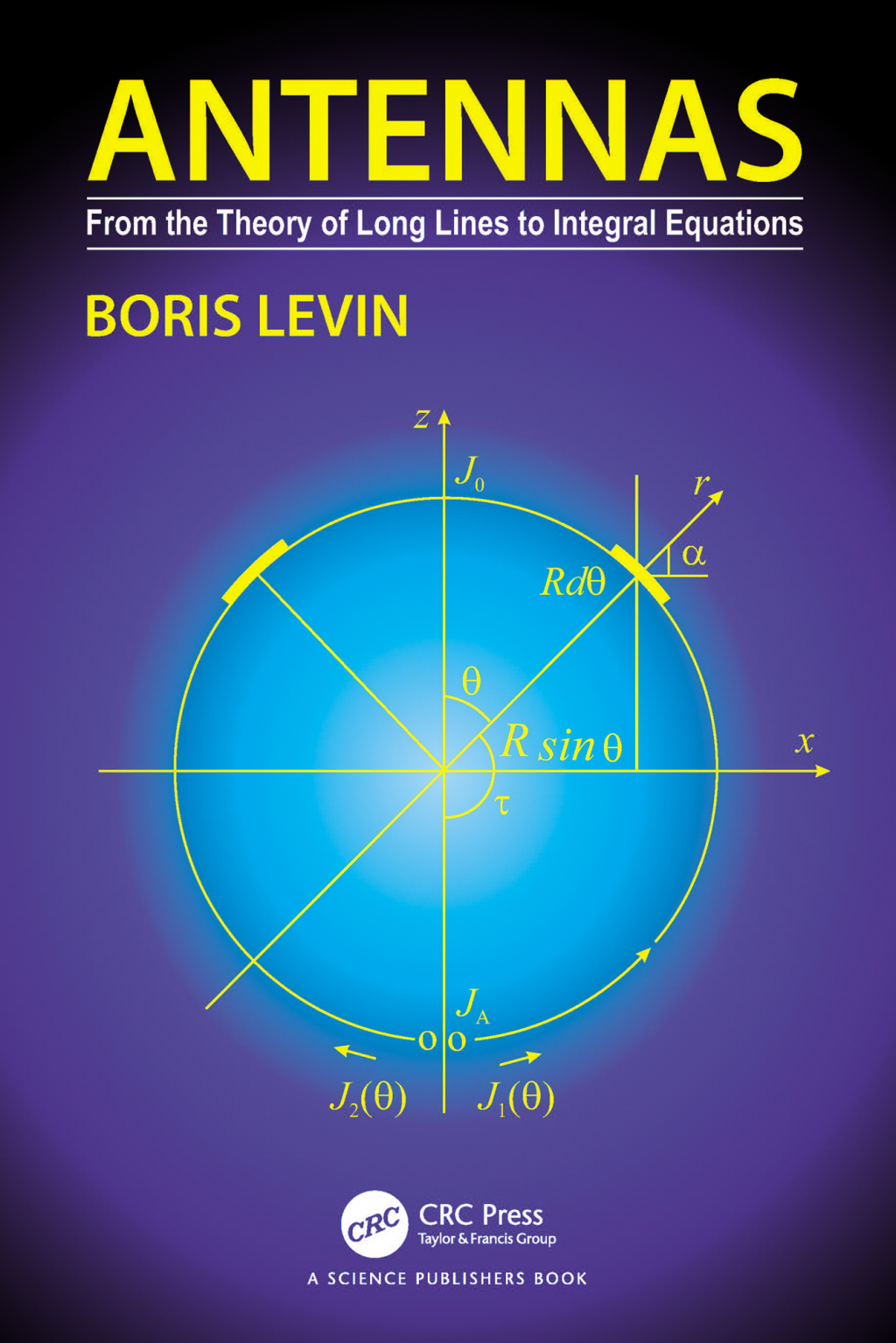 Antennas From the Theory of Long Lines to Integral Equations 1st Edition