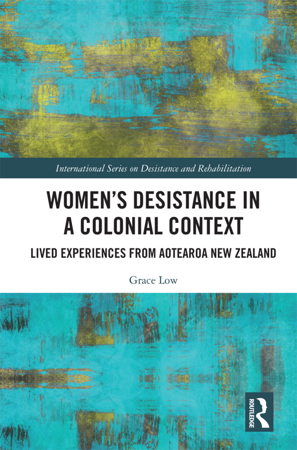 Women's Desistance in a Colonial Context Lived Experiences from Aotearoa New Zealand 1st Edition
