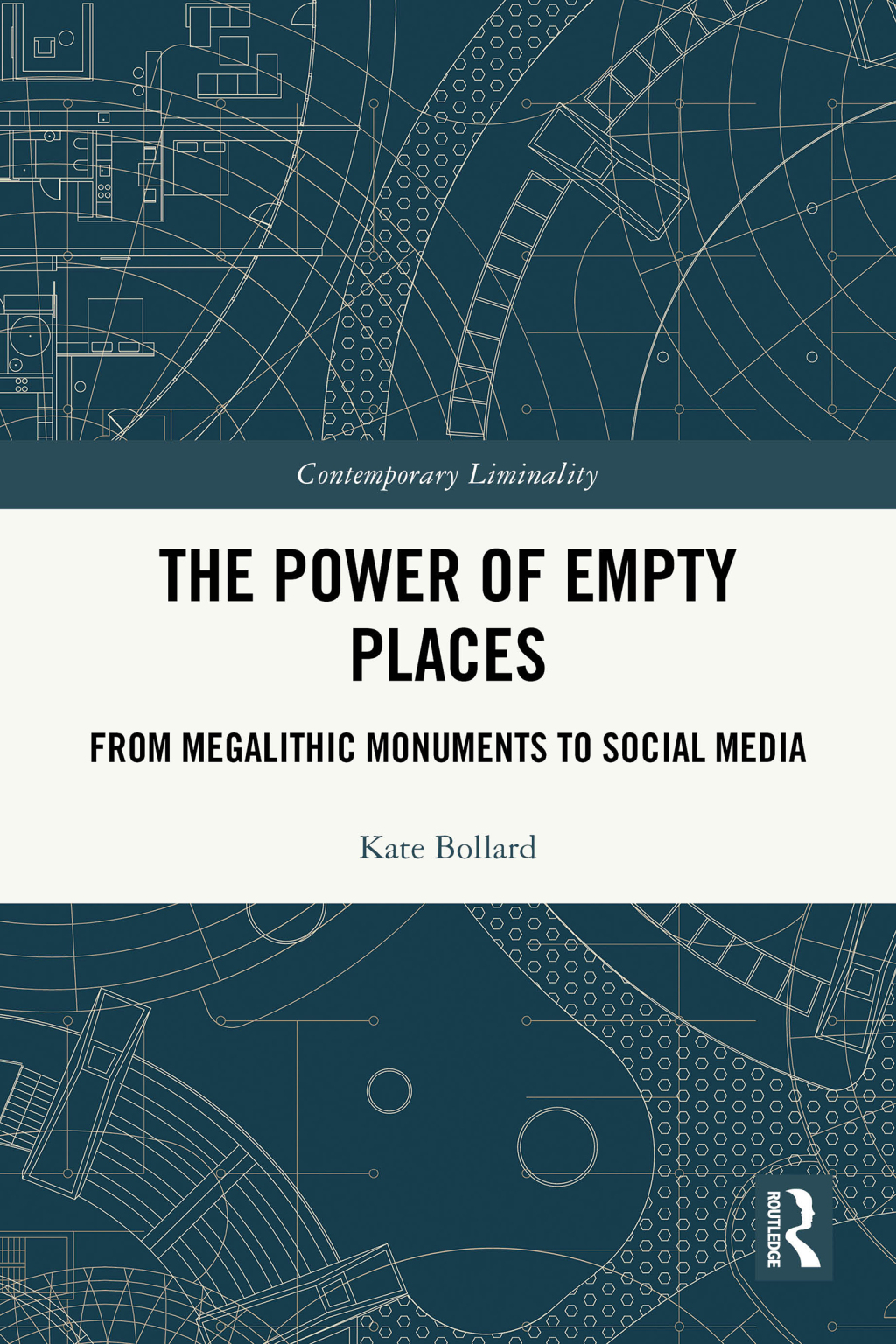 The Power of Empty Places From Megalithic Monuments to Social Media 1st Edition