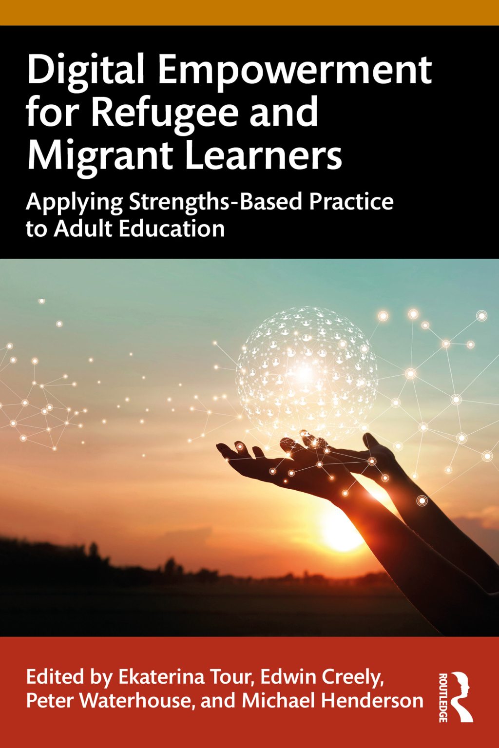 Digital Empowerment for Refugee and Migrant Learners Applying Strengths-Based Practice to Adult Education 1st Edition