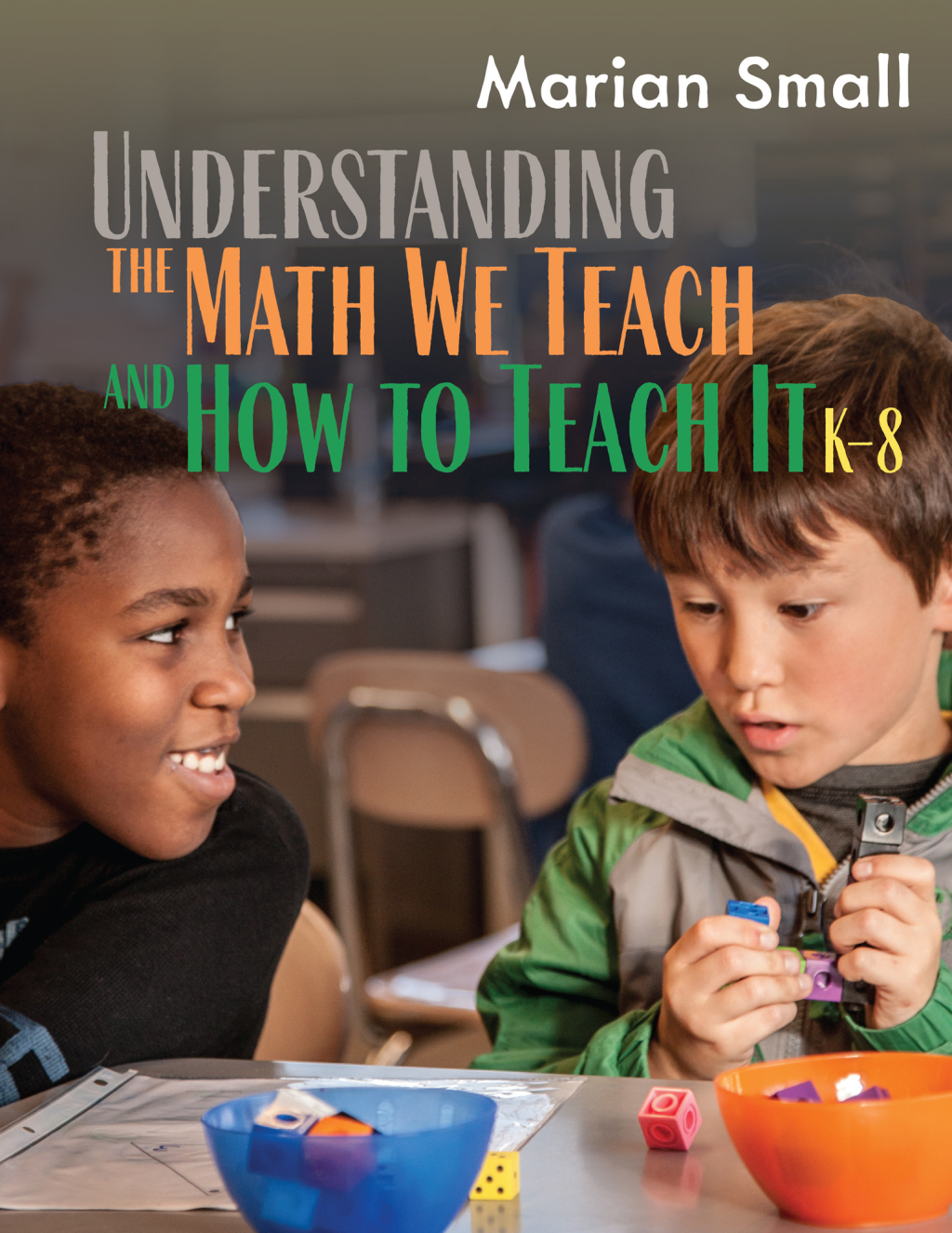 Understanding the Math We Teach and How to Teach It, K-8 1st Edition