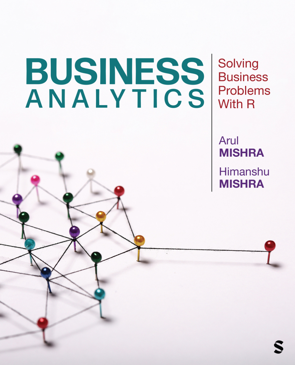 Business Analytics Solving Business Problems with R 1st Edition