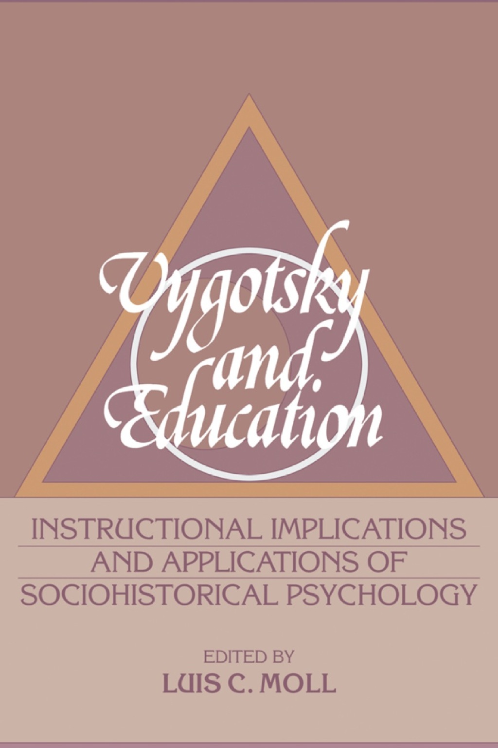 Vygotsky and Education Instructional Implications and Applications of Sociohistorical Psychology 