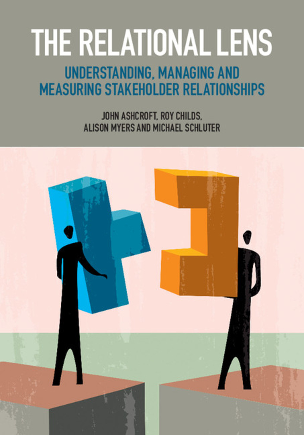 The Relational Lens Understanding, Managing and Measuring Stakeholder Relationships 