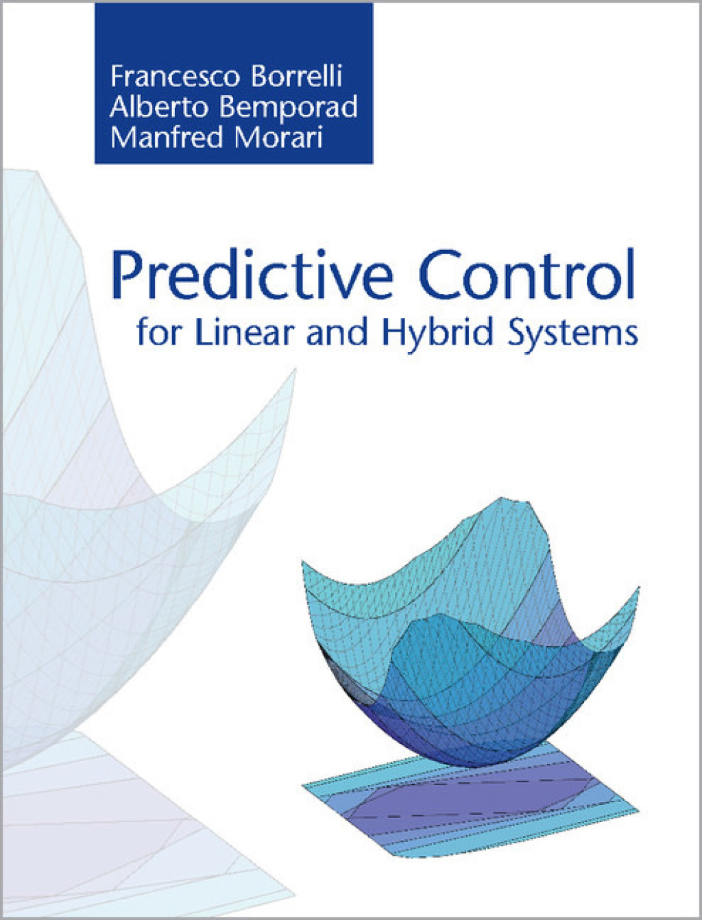 Predictive Control for Linear and Hybrid Systems 