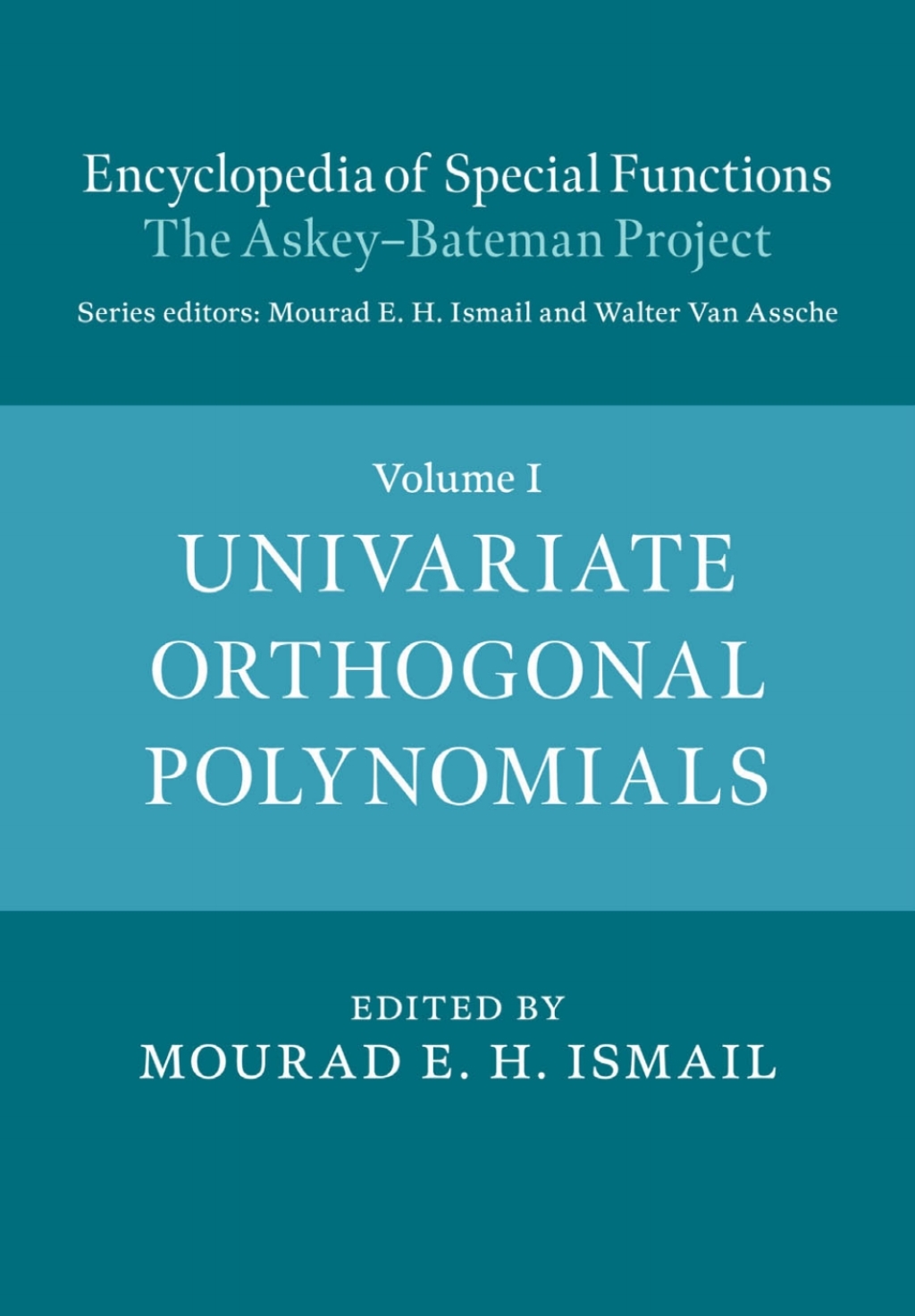 Encyclopedia of Special Functions: The Askey-Bateman Project: Volume 1, Univariate Orthogonal Polynomials 1st Edition