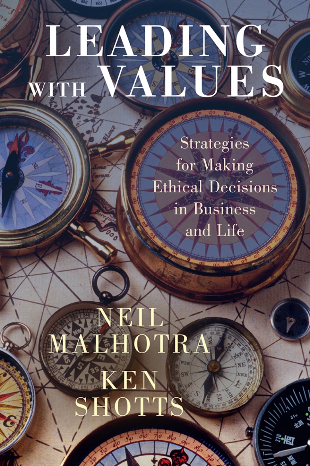 Leading With Values Strategies for Making Ethical Decisions in Business and Life 