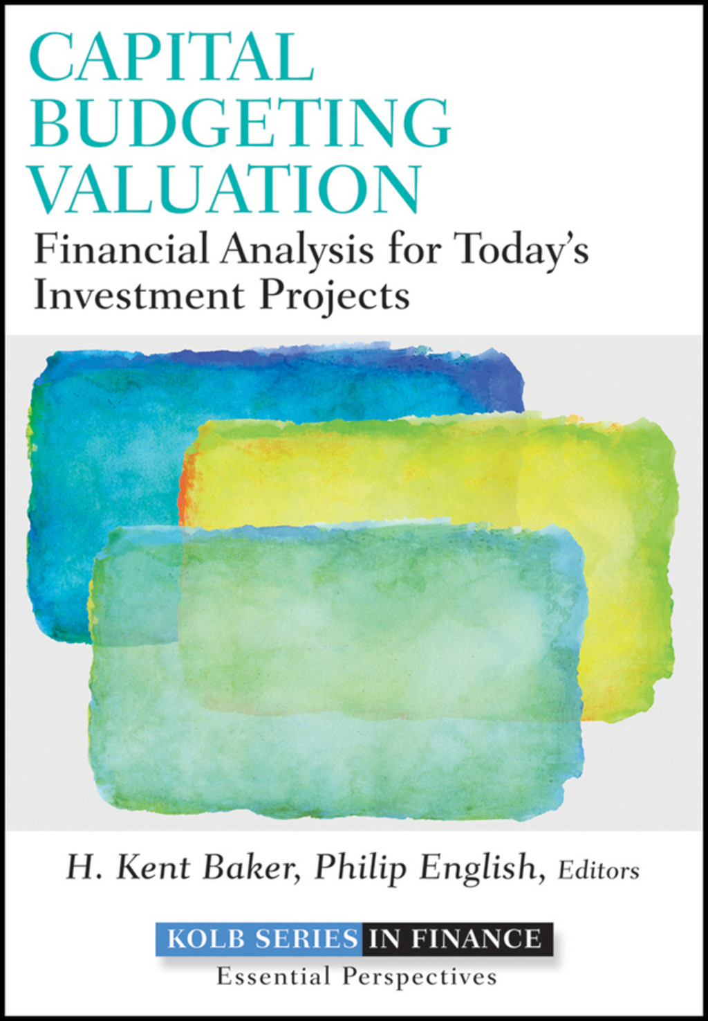 Capital Budgeting Valuation: Financial Analysis for Today's Investment Projects 1st Edition