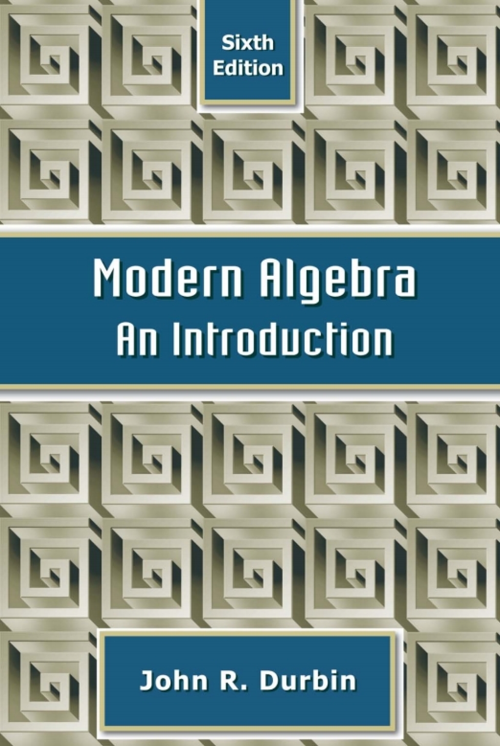 Modern Algebra: An Introduction 6th Edition