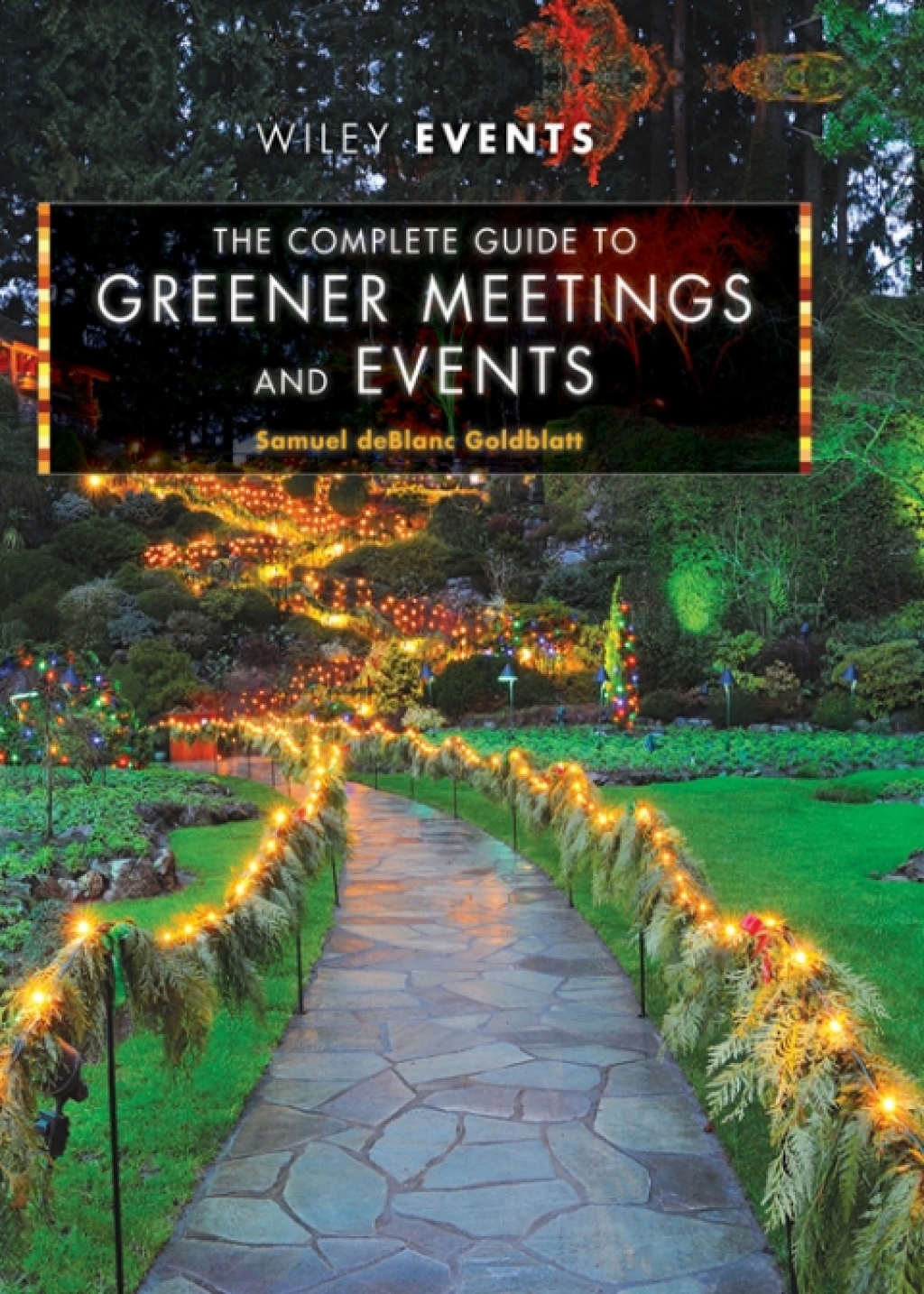 The Complete Guide to Greener Meetings and Events 1st Edition