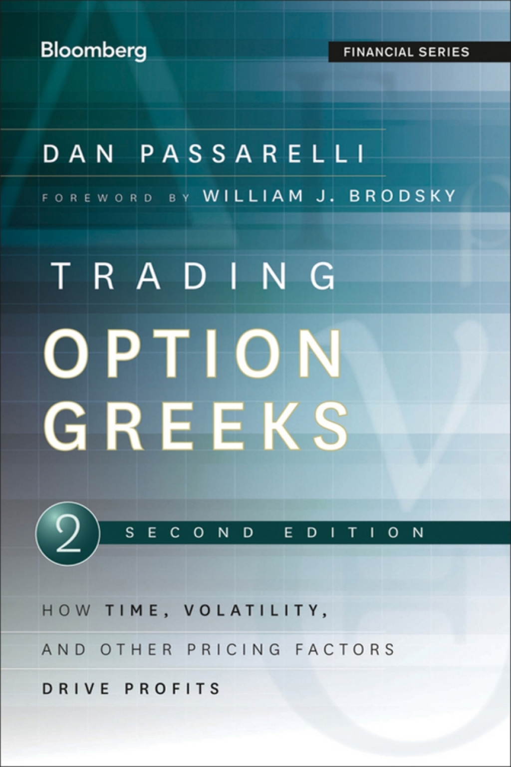 Trading Options Greeks How Time, Volatility, and Other Pricing Factors Drive Profits 2nd Edition