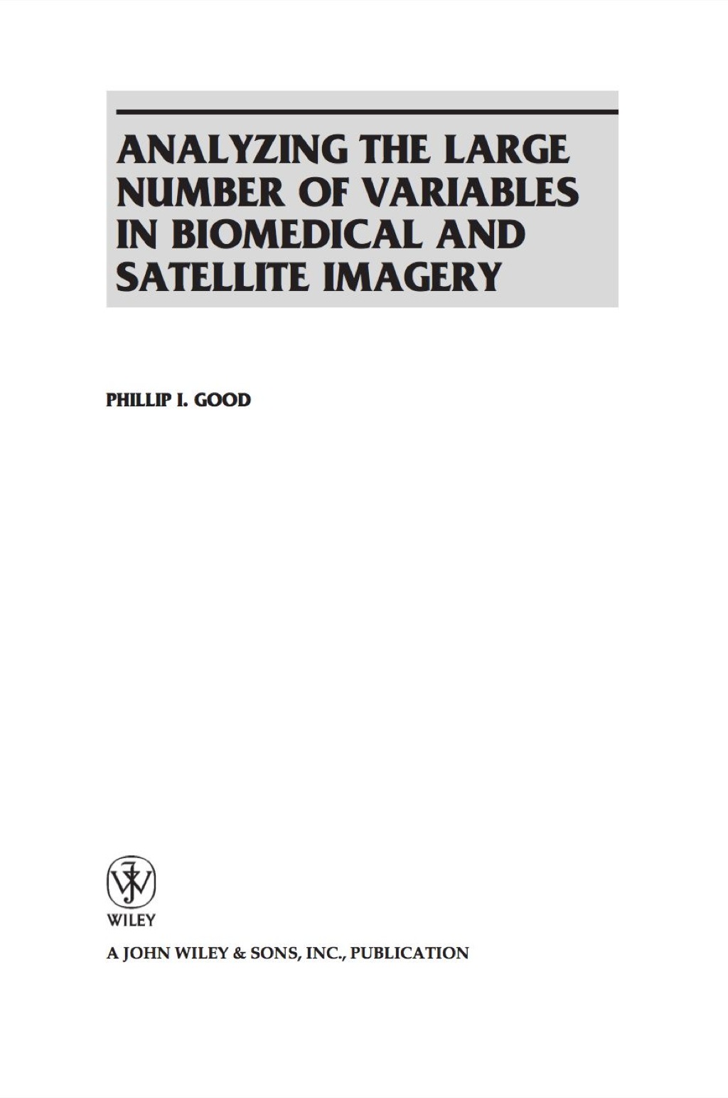 Analyzing the Large Number of Variables in Biomedical and Satellite Imagery 1st Edition