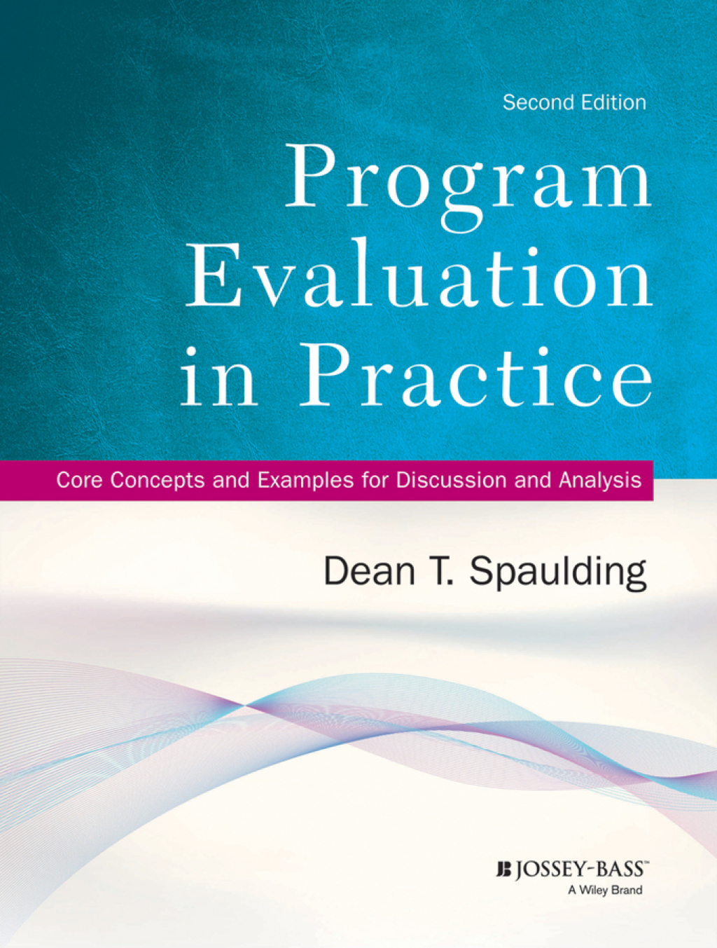 Program Evaluation in Practice: Core Concepts and Examples for Discussion and Analysis 2nd Edition